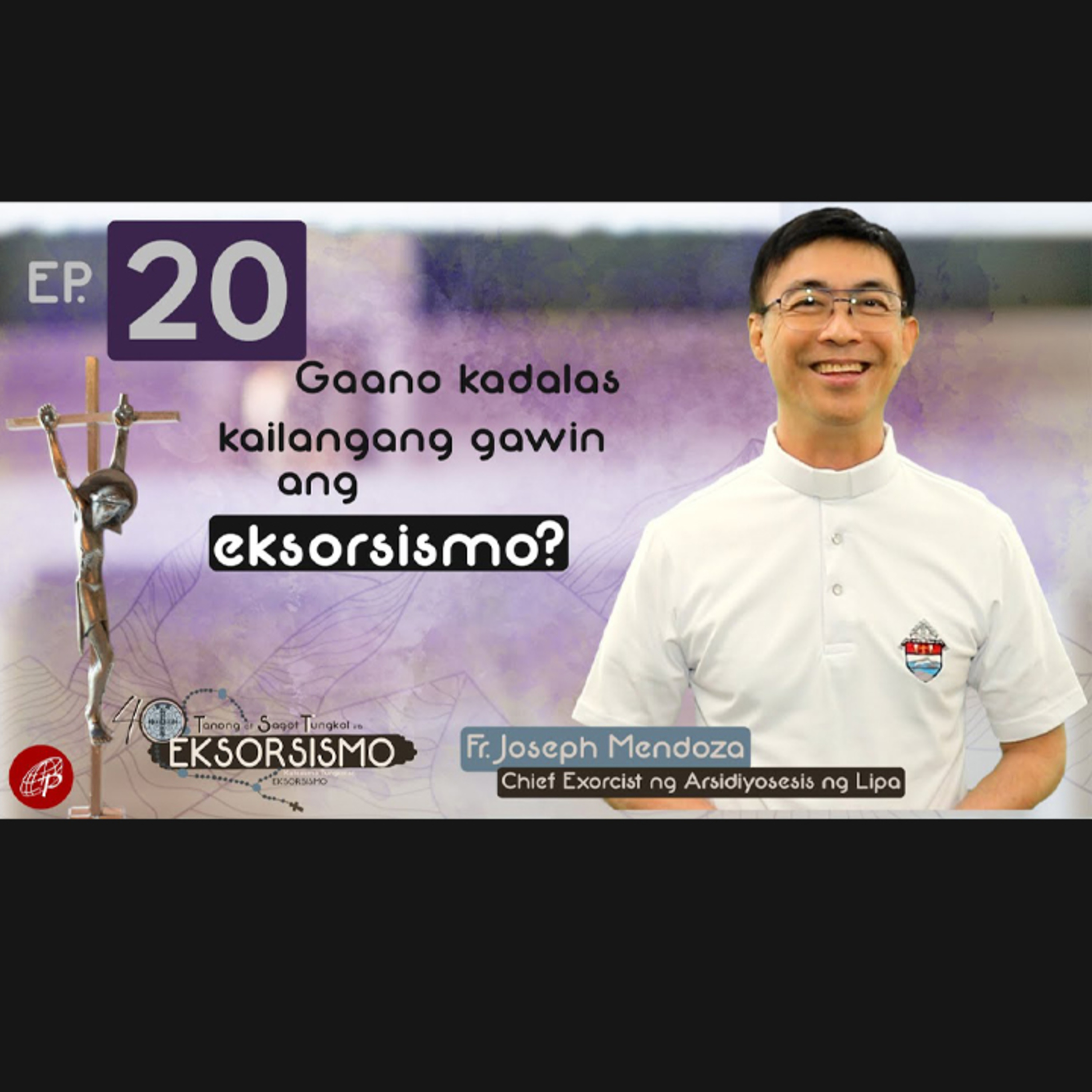Gaano kadalas kailangang gawin ang eksorsismo? | Episode 20 - 40 Tanong at Sagot Tungkol sa Eksorsismo  episode artwork
