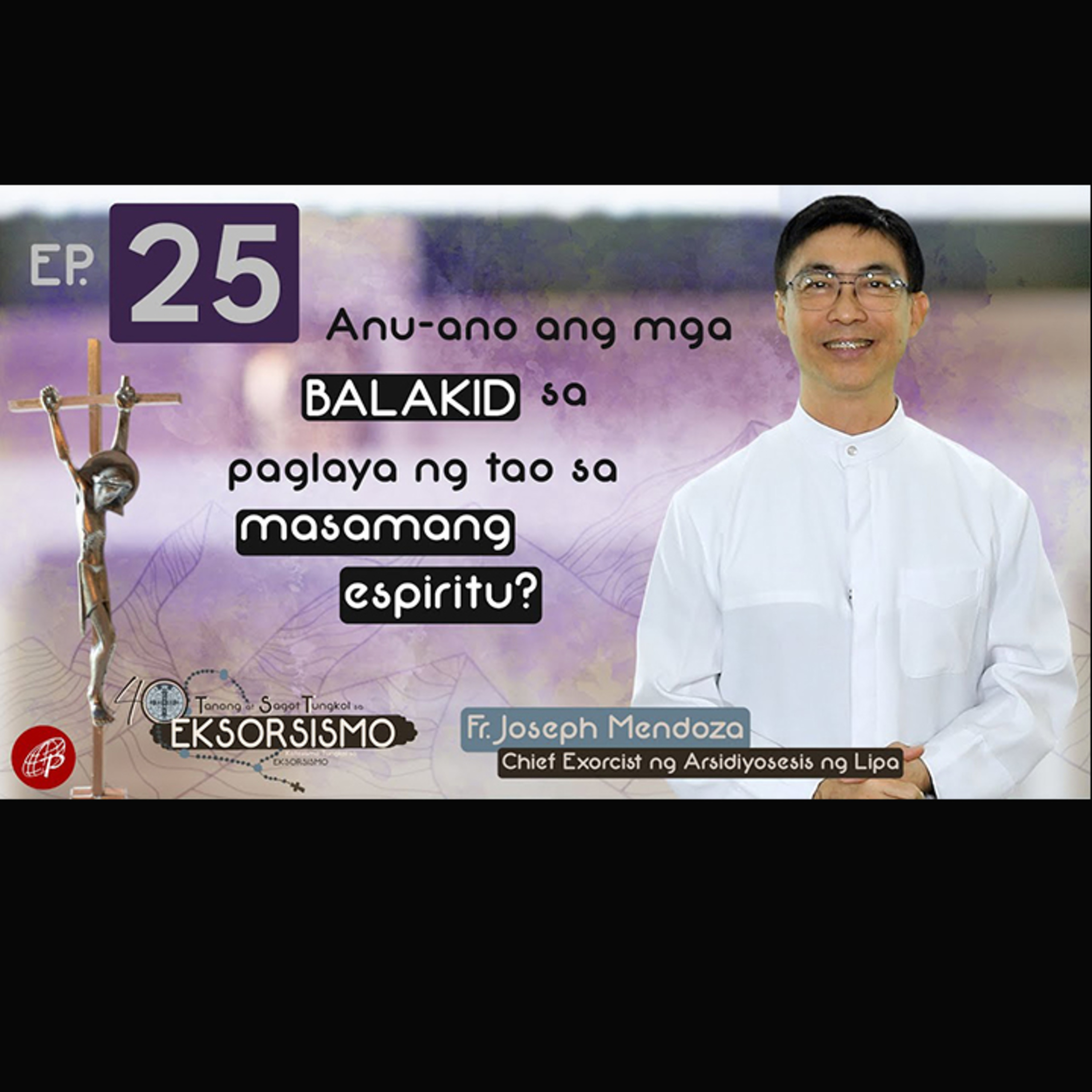 Anu-ano ang mga Balakid sa Paglaya ng Tao sa Masamang Espiritu?  episode artwork