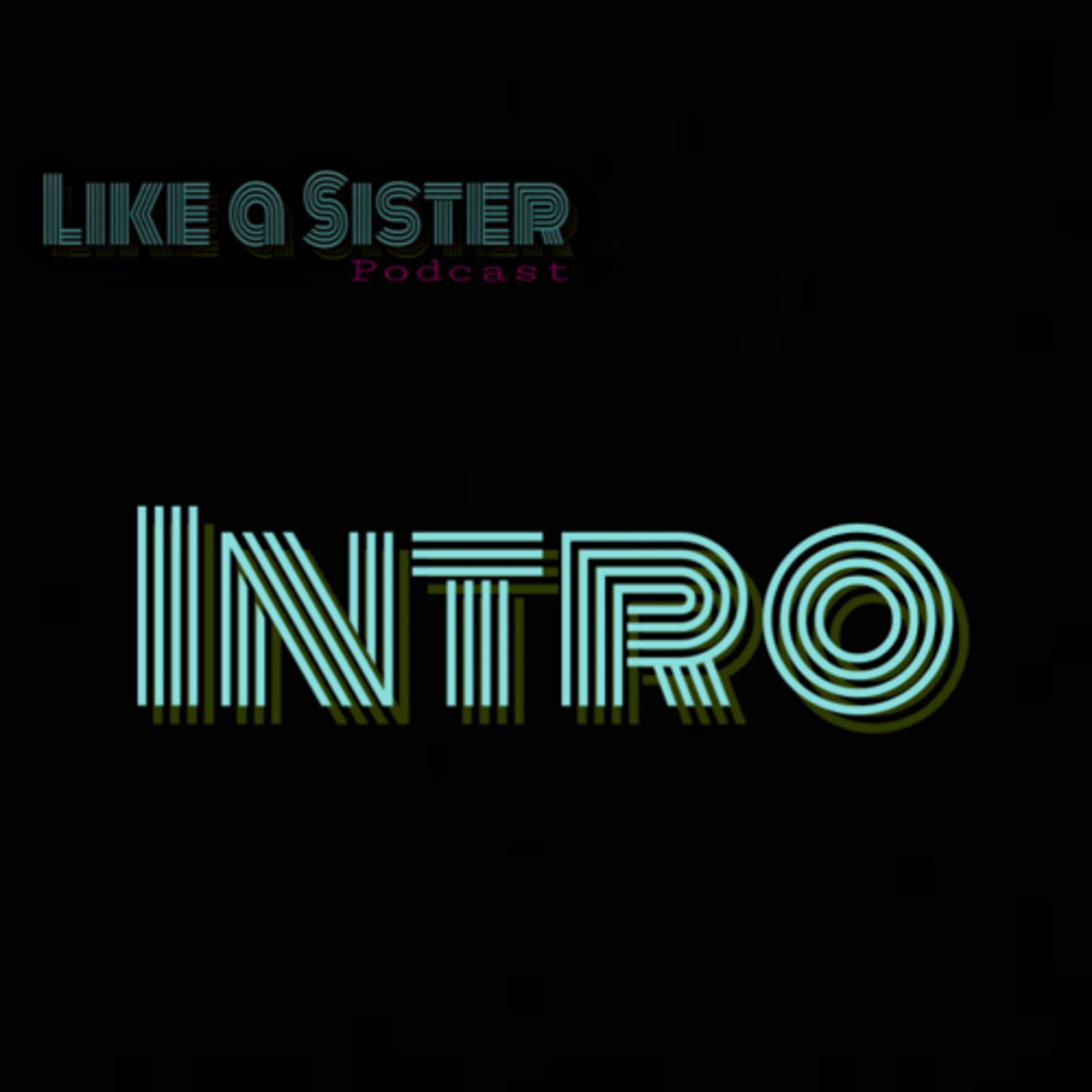 Like a Sister Introduction episode artwork