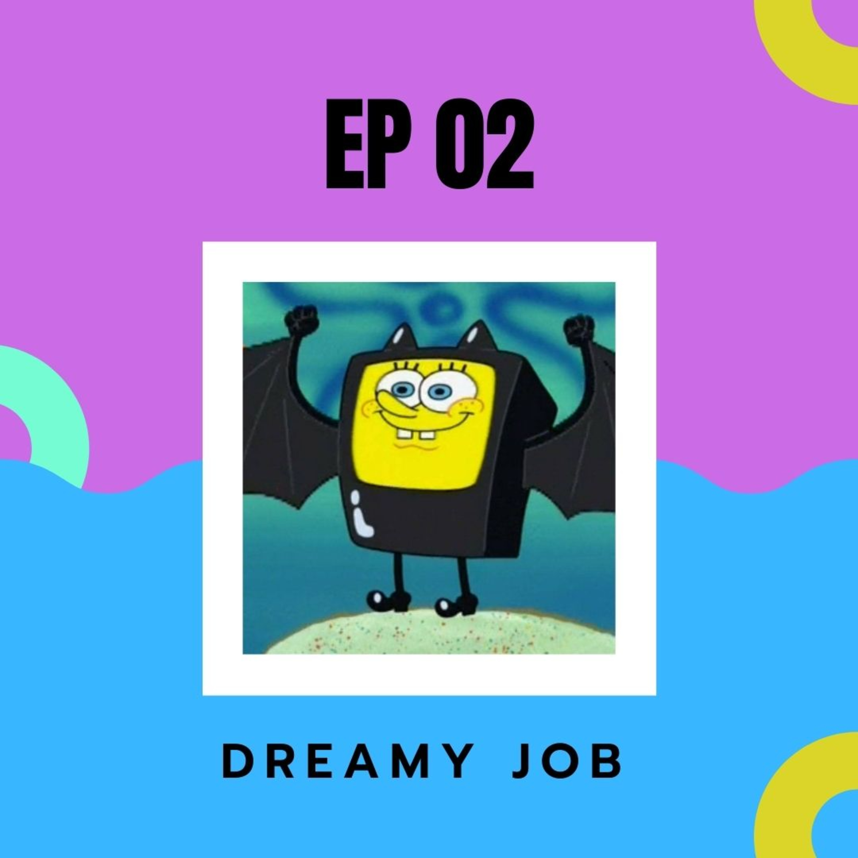 EP 02 : Dreamy Job episode artwork