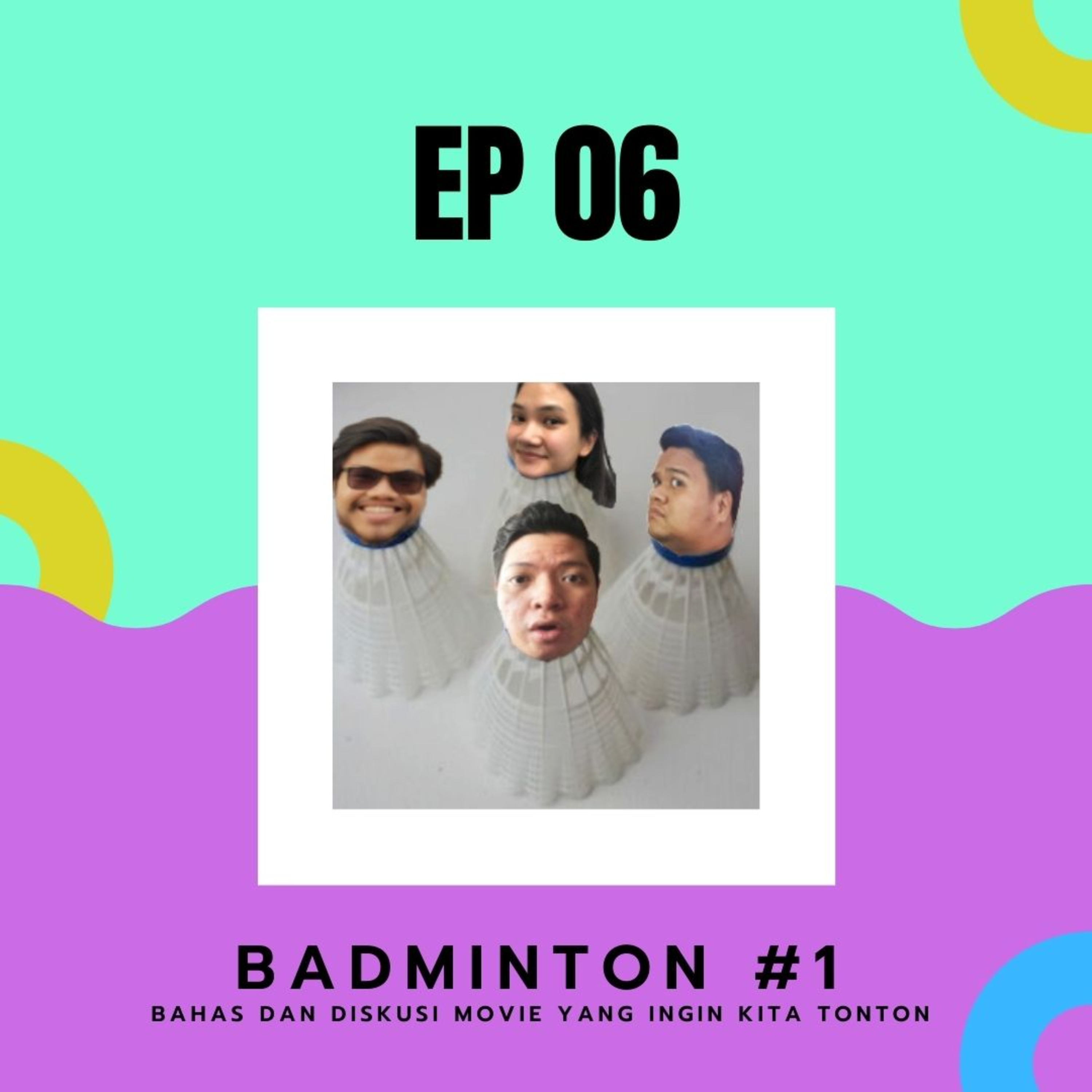 EP 06 : BADMINTON#1 (Bahas dan Diskusi Movie yang Ingin Kita Tonton) episode artwork