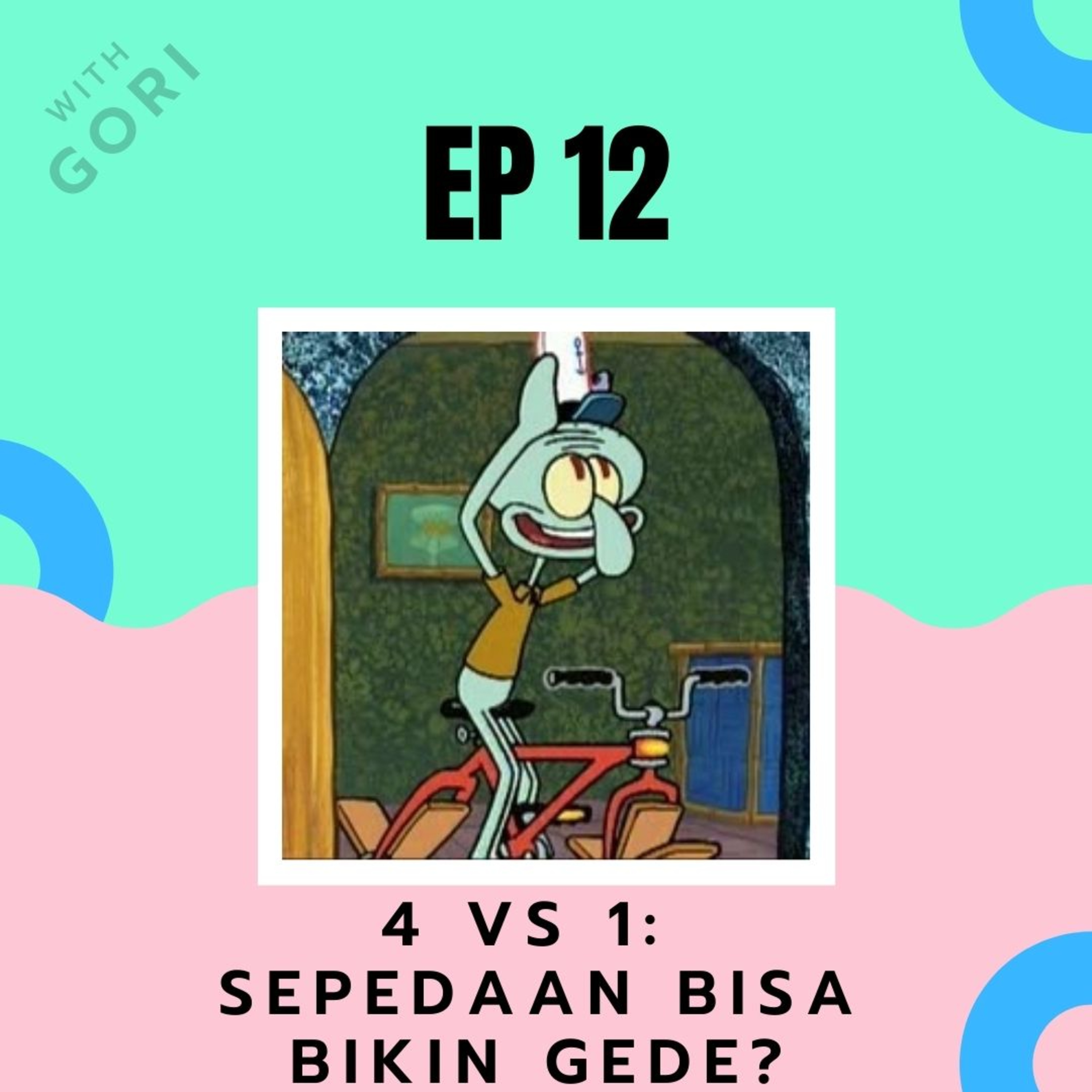 EP 12: 4 vs 1: Sepedaan bisa bikin gede? ft. Gori episode artwork