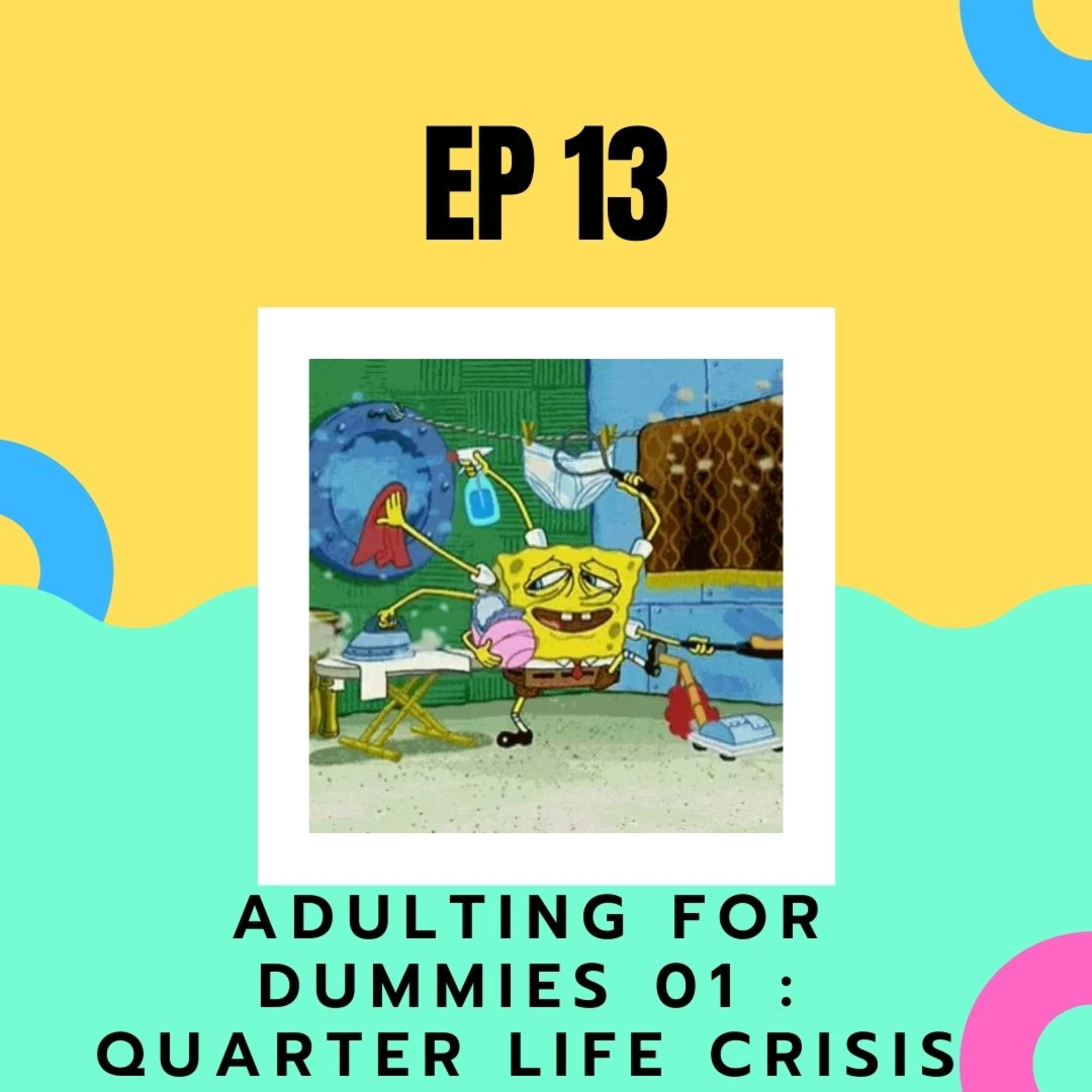 EP 13: Adulting for dummies pt.1 - Quarter Life Crisis episode artwork