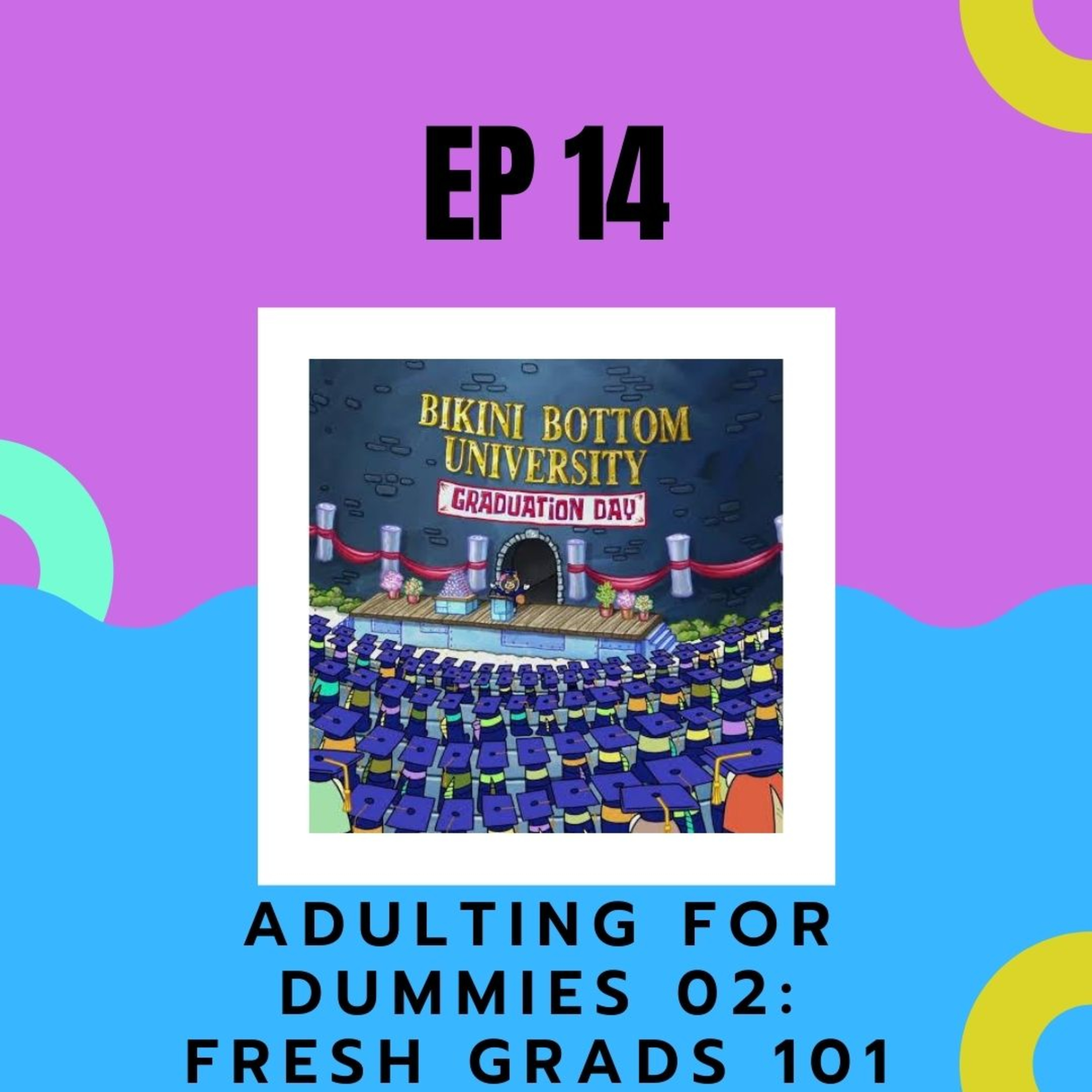 EP: 14 Adulting for dummies pt.2 - Fresh grads 101 episode artwork