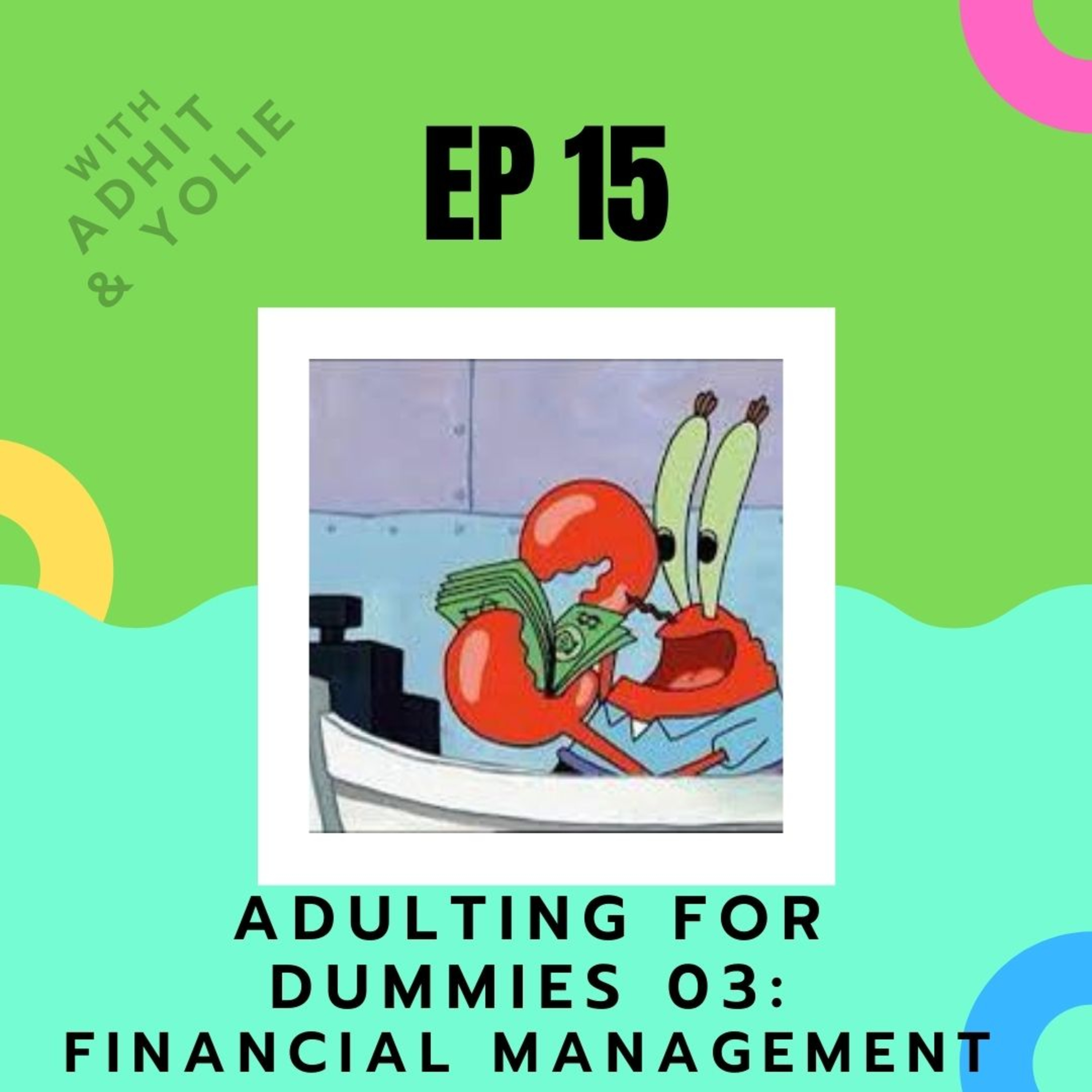 EP 15: Adulting for dummies pt.3 - Financial management ft. adit & yoli episode artwork