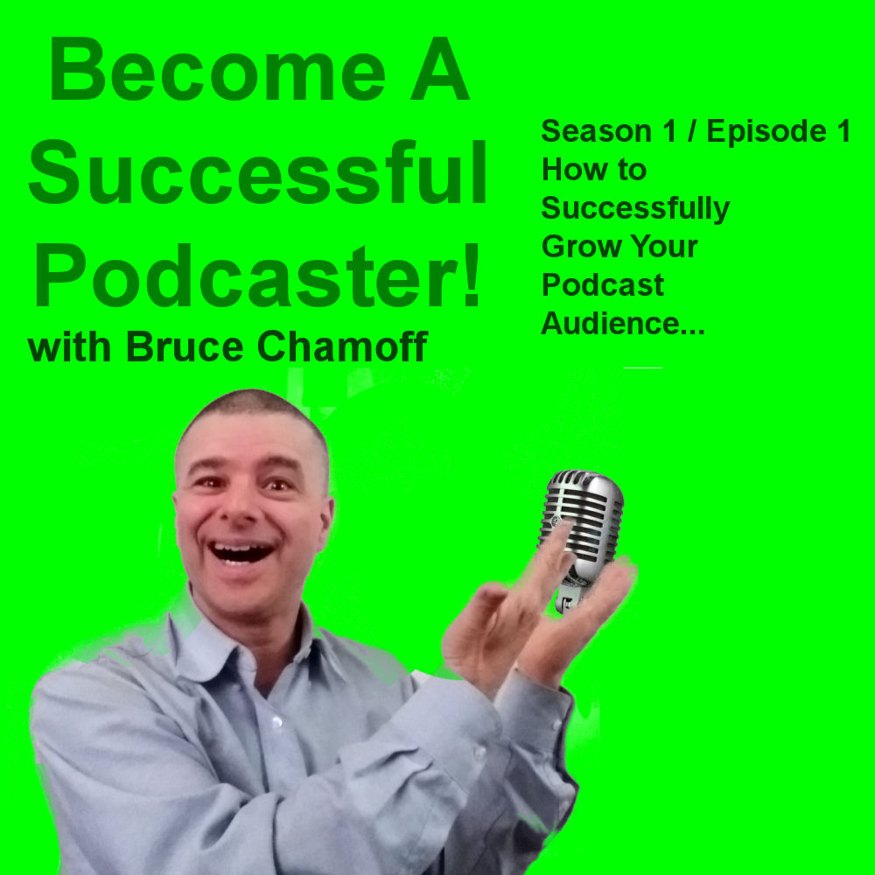 Become a Successful Podcaster With Bruce Chamoff - Learn audience growth, monetization, success!