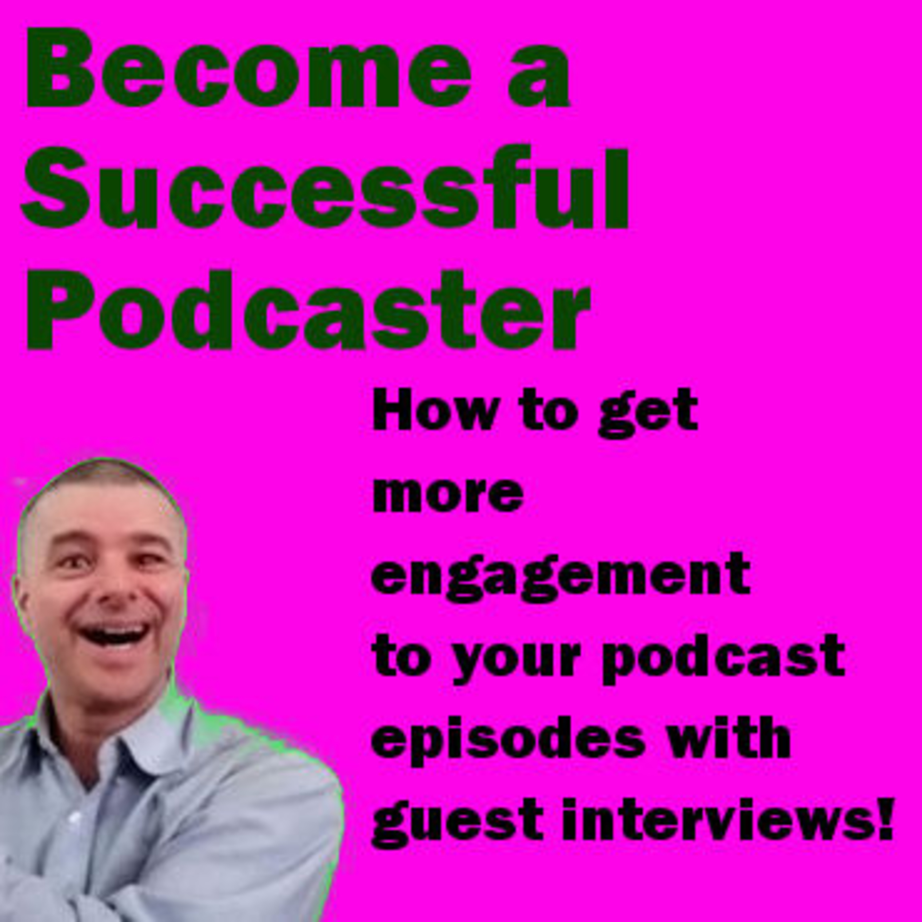 E12 How to get more engagement for your podcast episodes with guest interviews