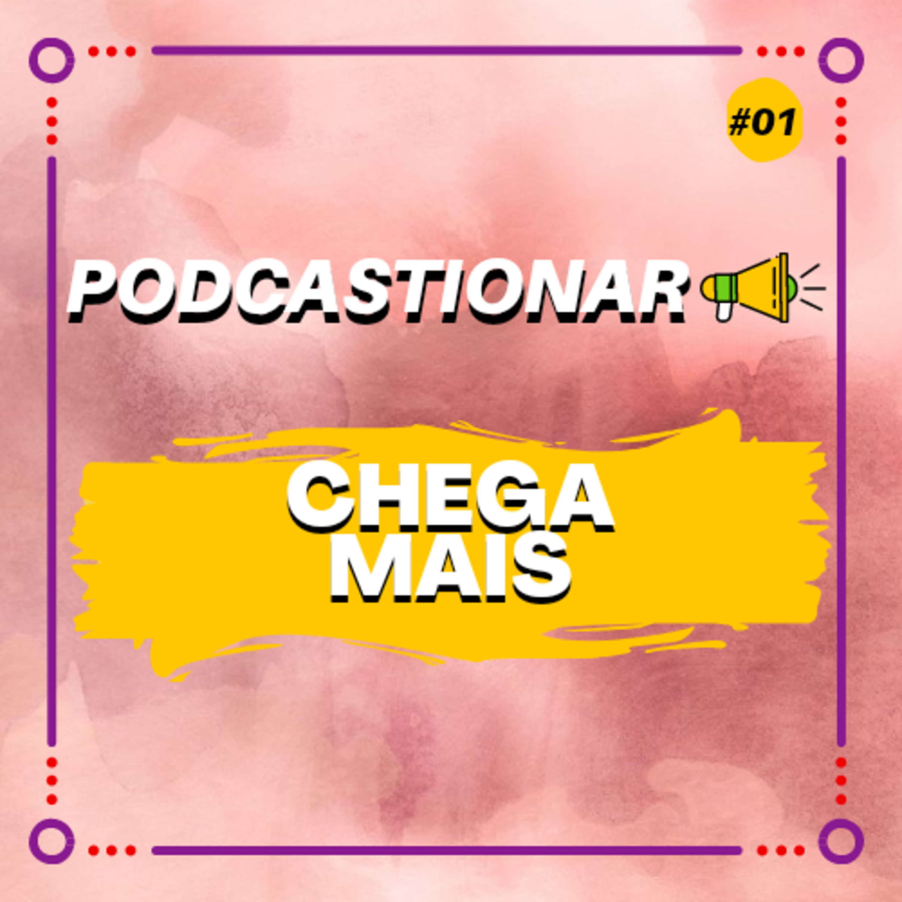 Podcastionar EP #001- Chega Mais
