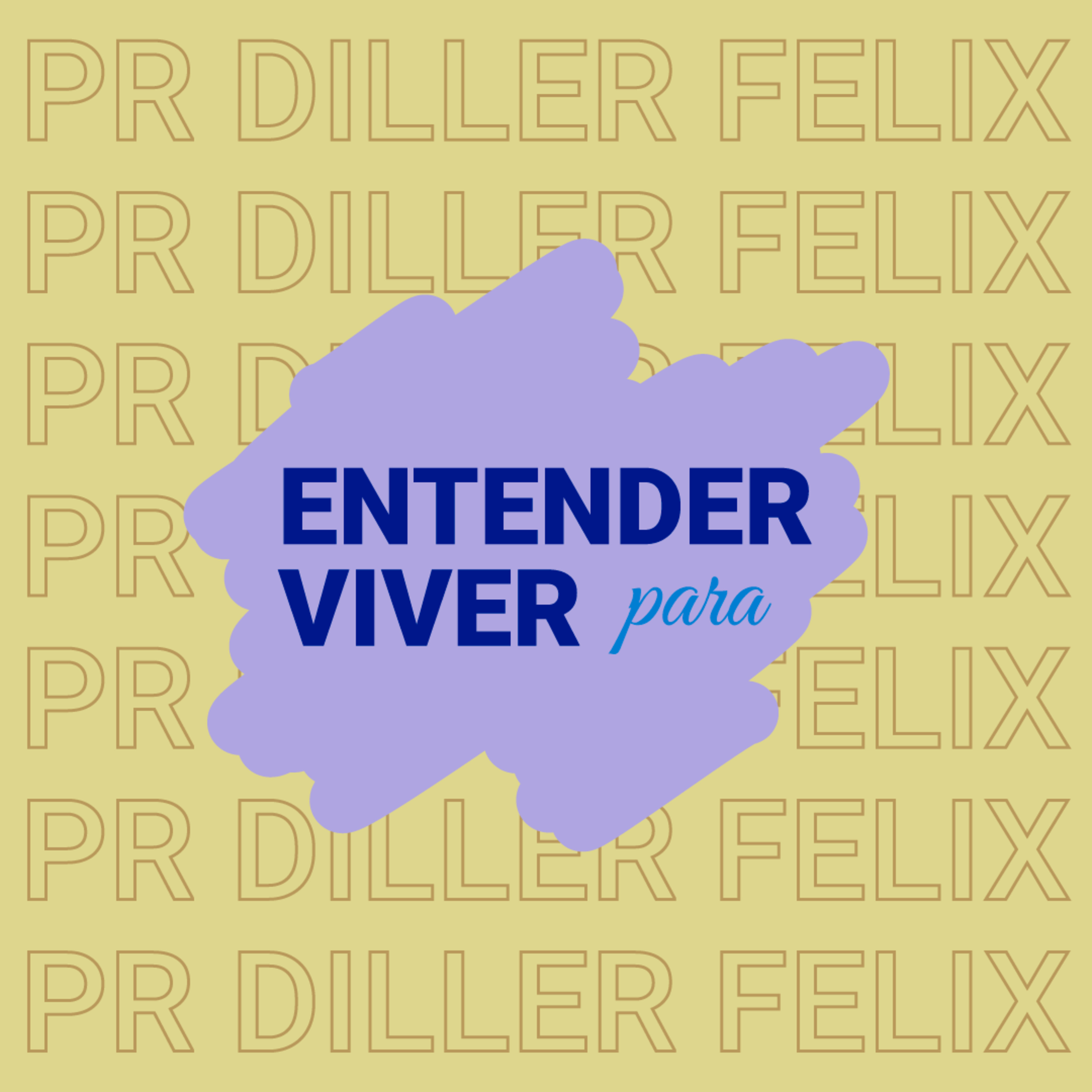 Entender Para Viver - Pr Diller Felix
