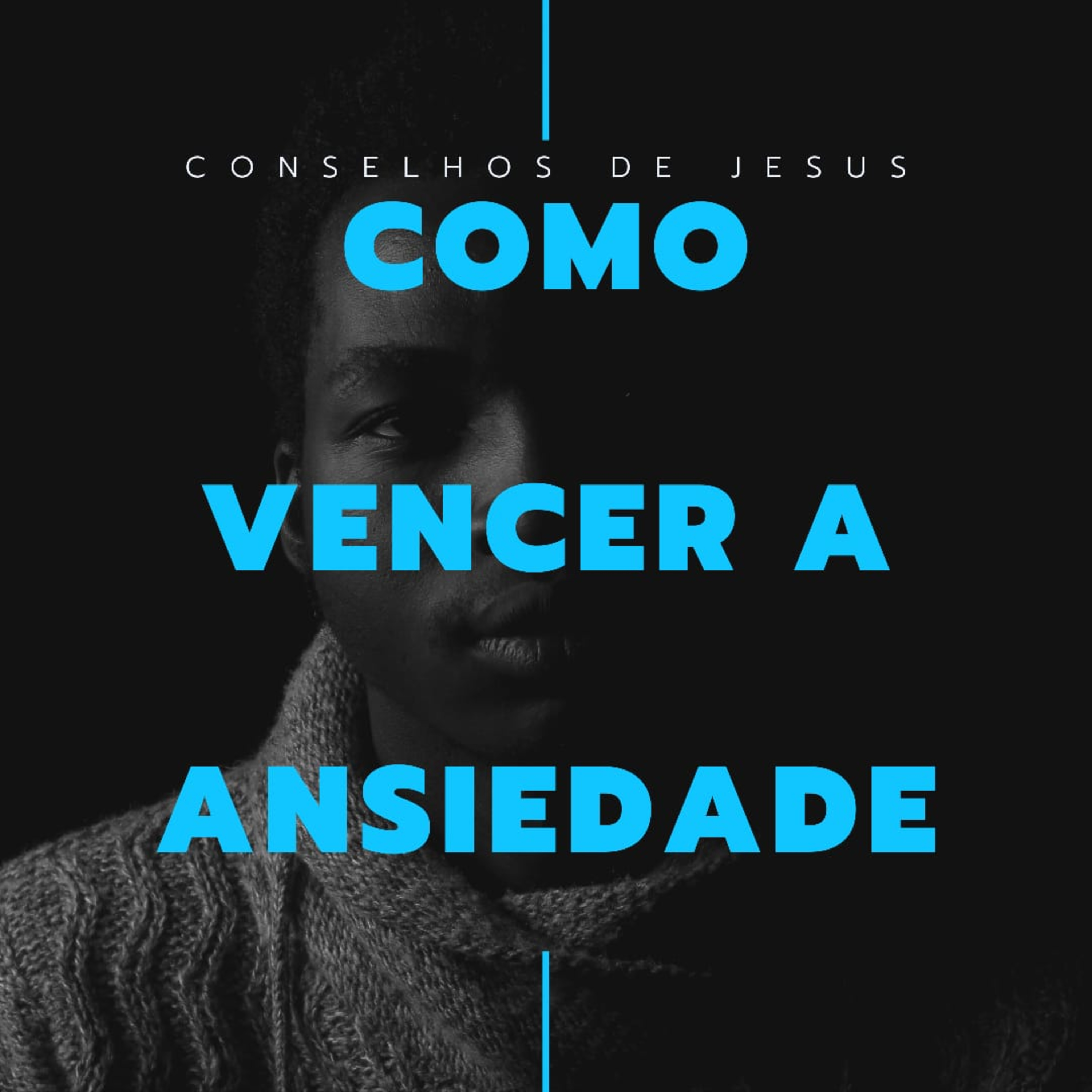 Vencendo a ansiedade - Conselhos de Jesus episode artwork
