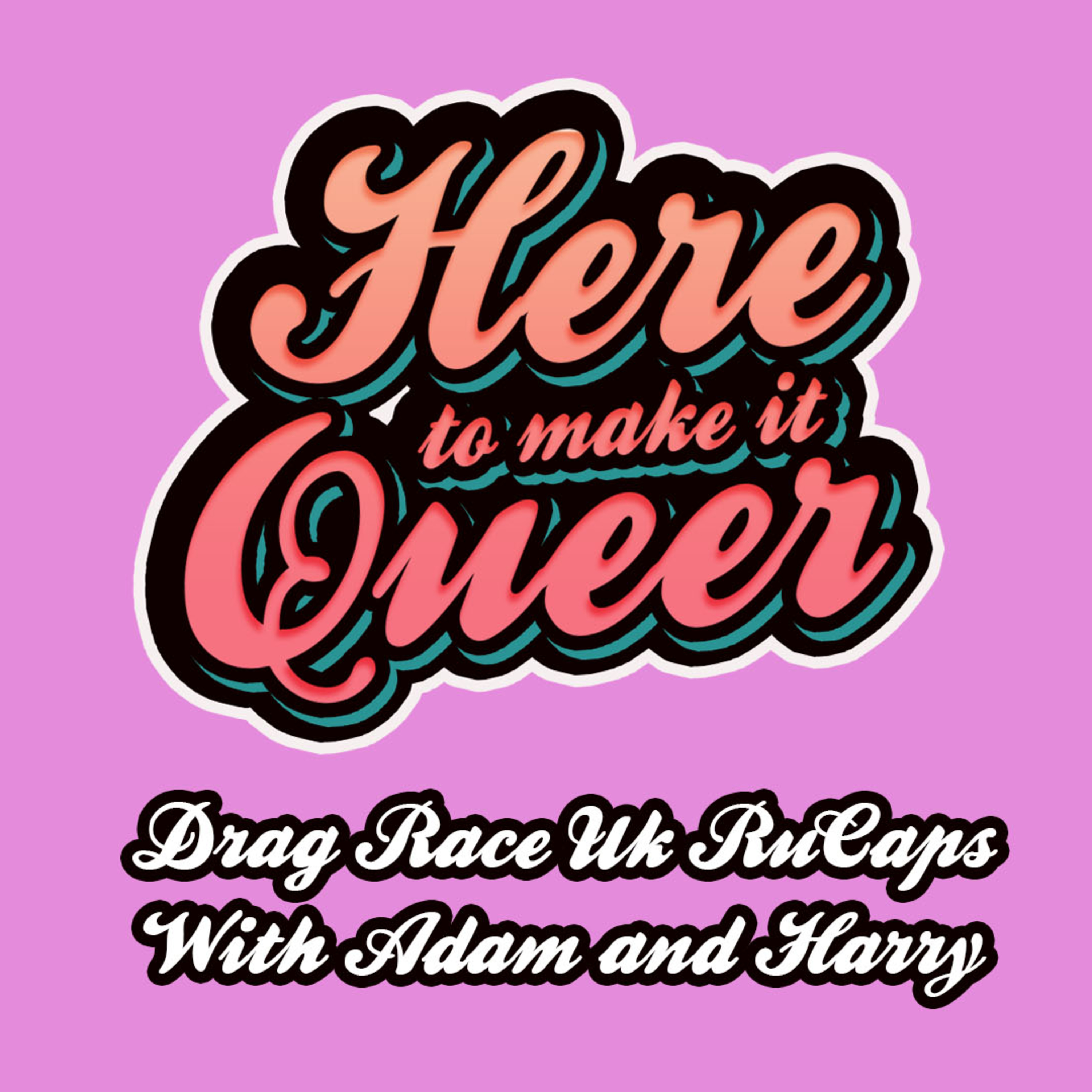 Here to Make it Queer