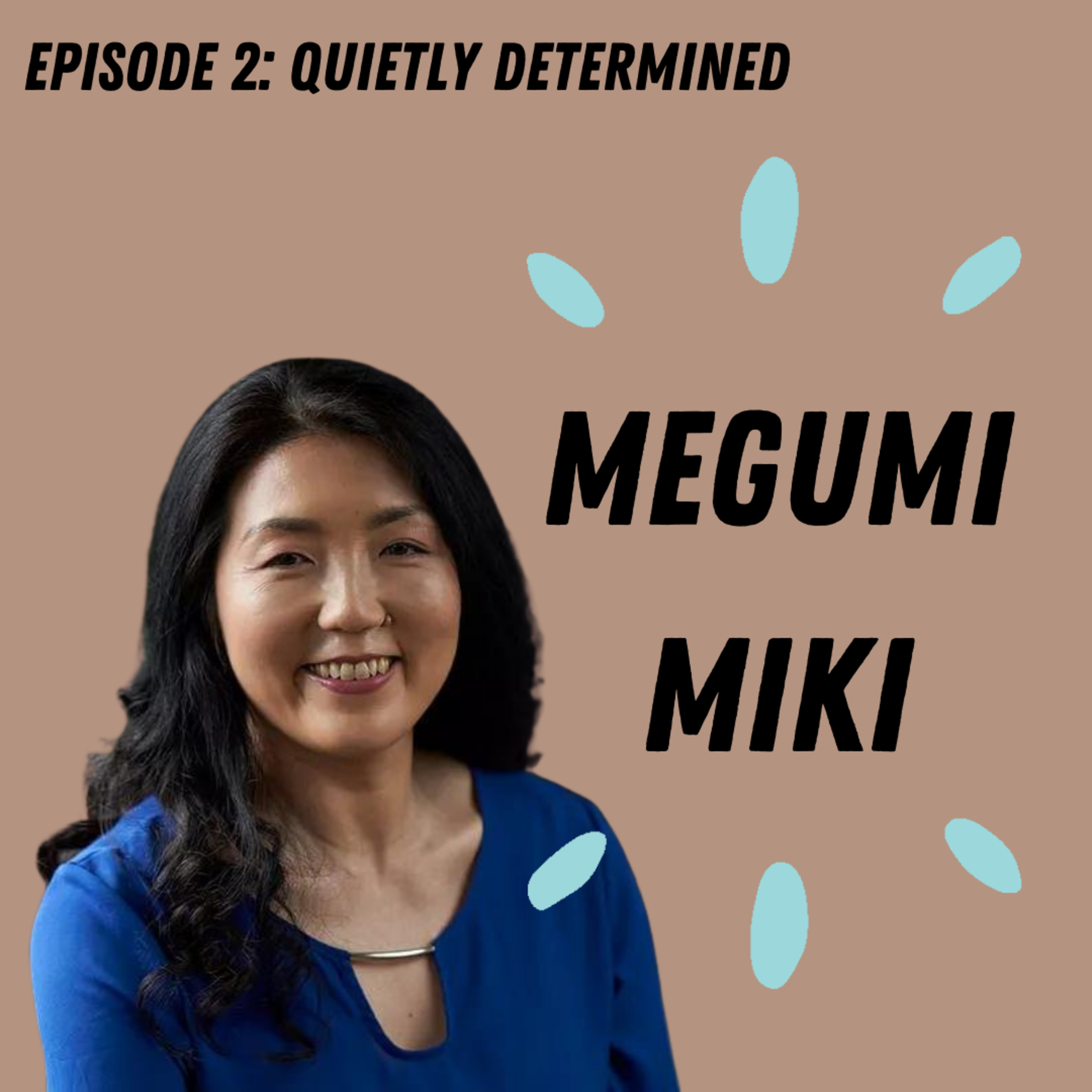 Ep2: Quiet Determination (with Megumi Miki) episode artwork