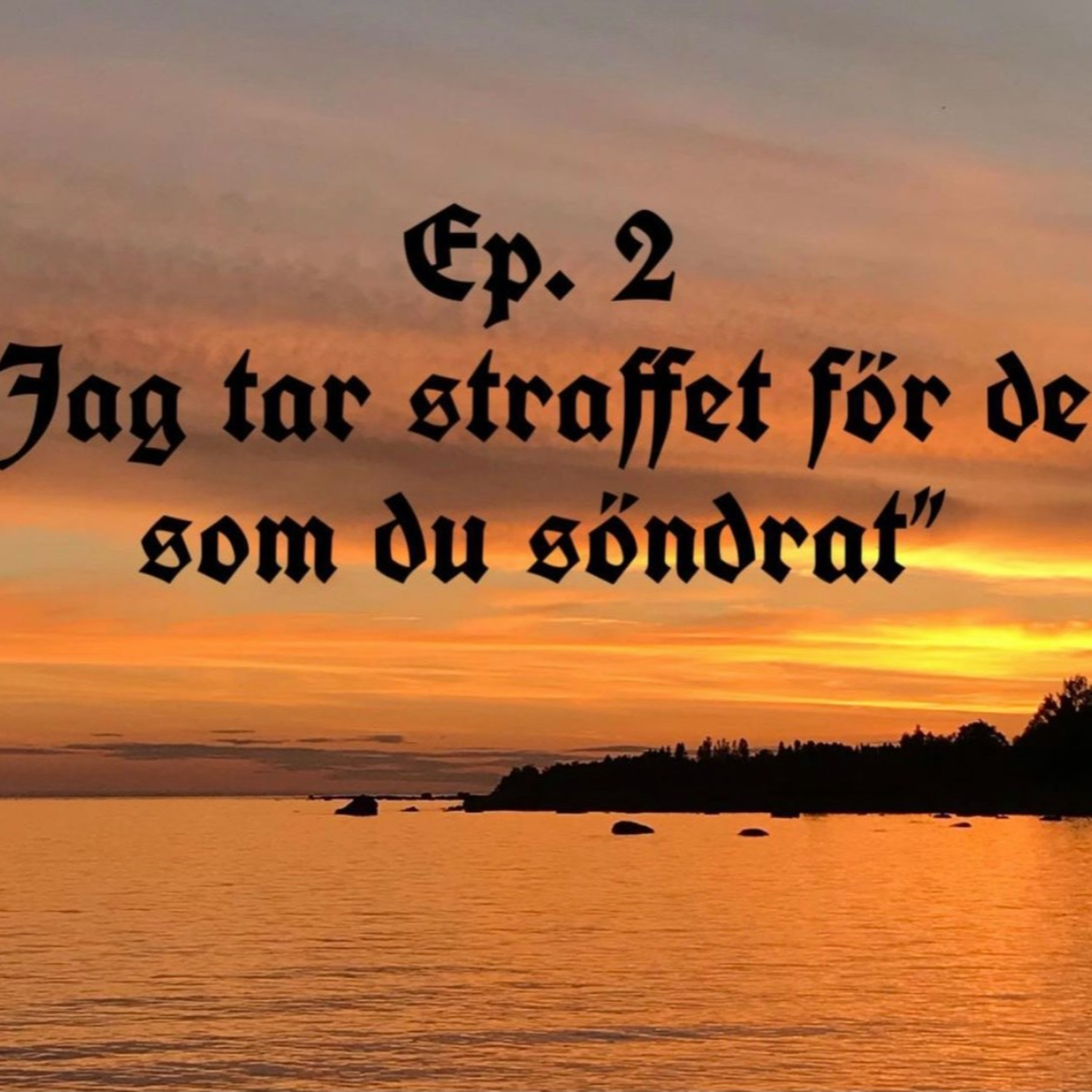Ep. 2 "Jag tar straffet för det som du söndrat" episode artwork