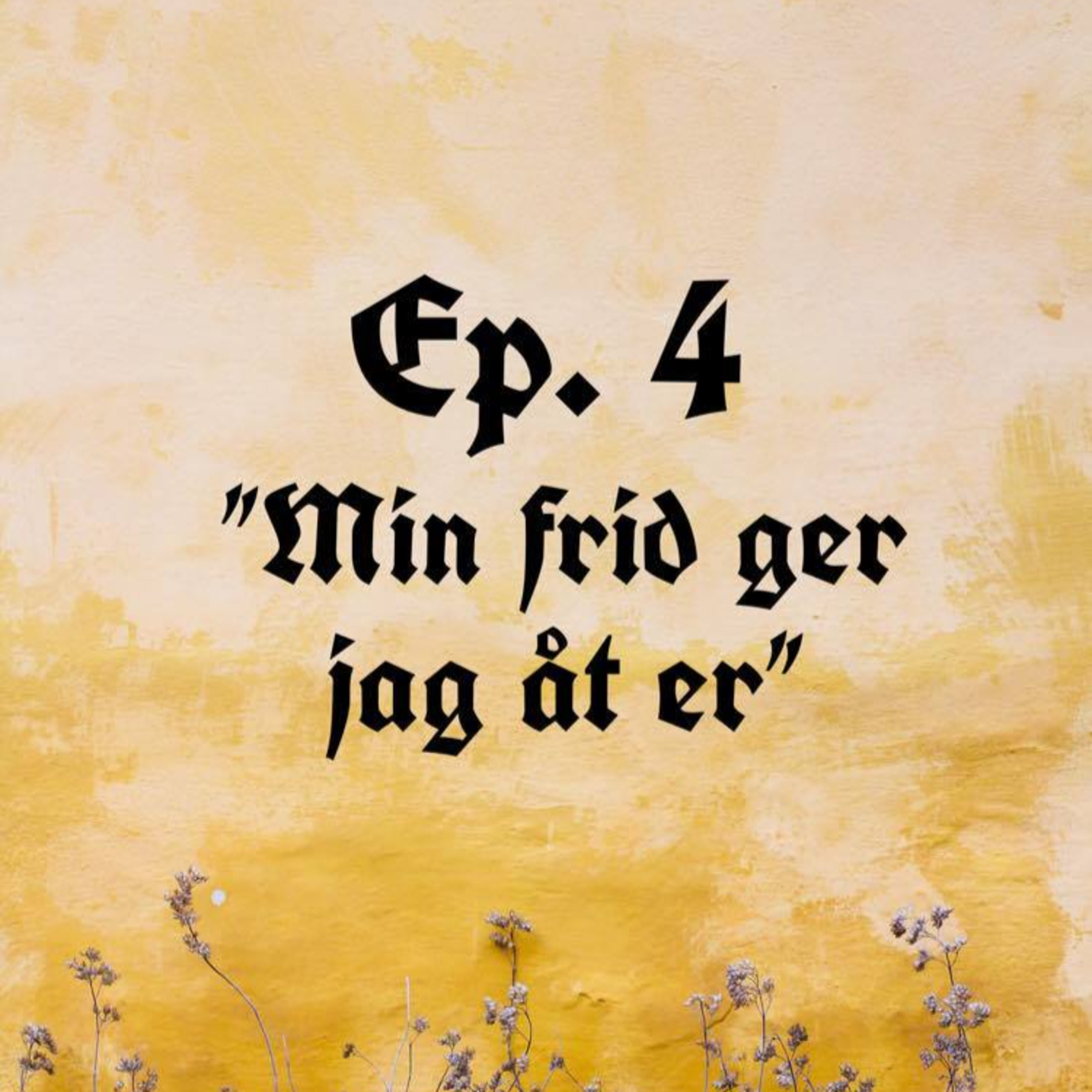 Ep. 4 "Min frid ger jag åt er" episode artwork