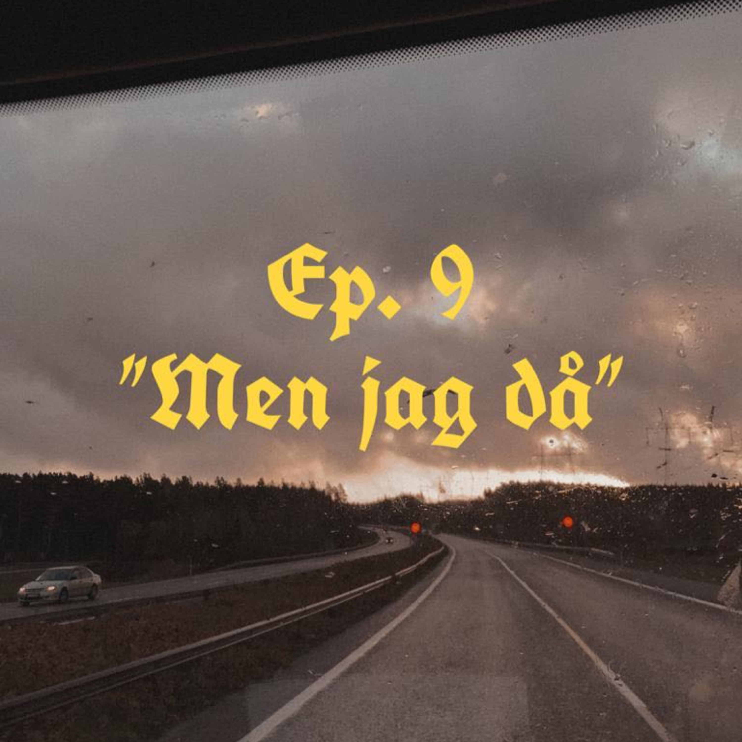 Ep. 9 "Men jag då?" episode artwork