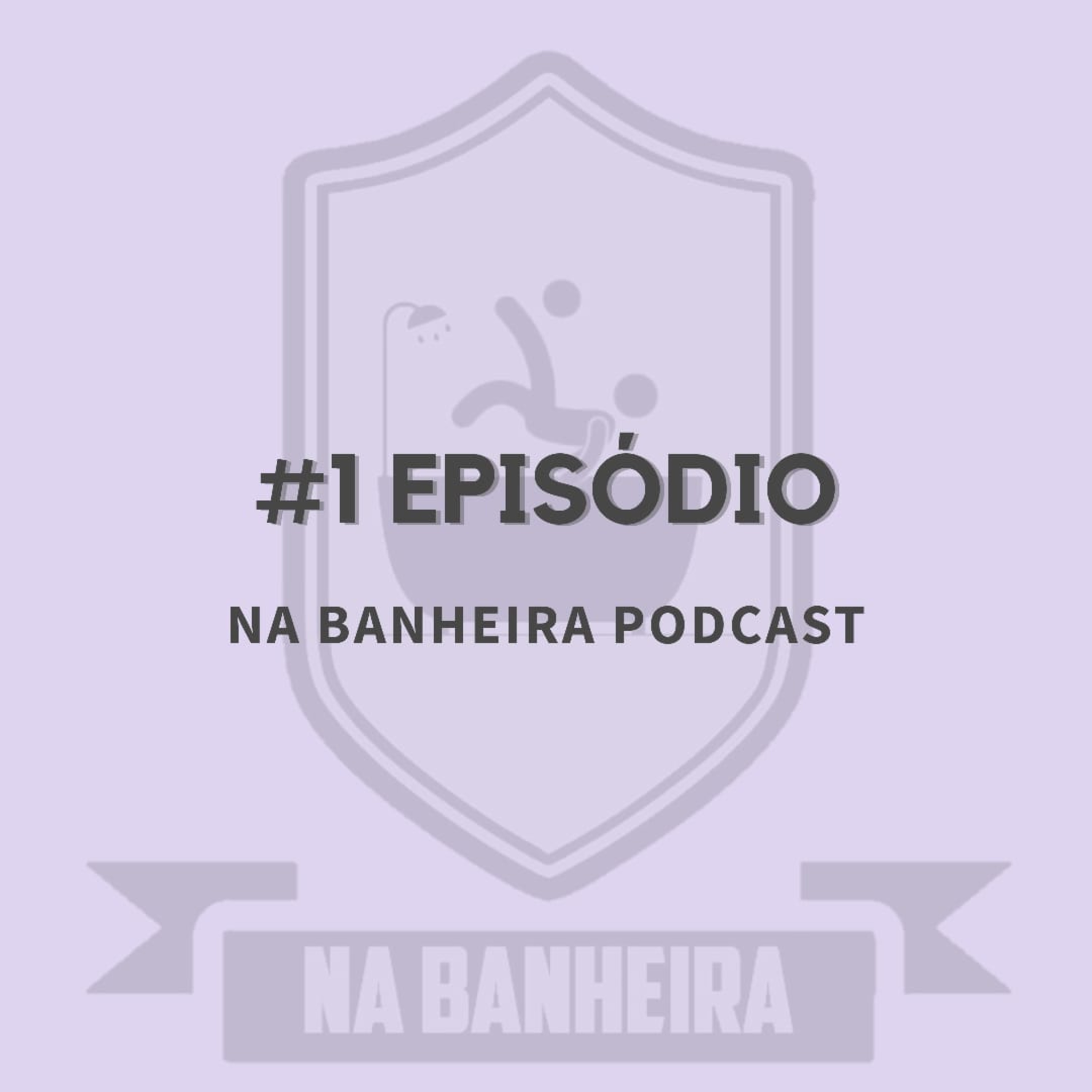#1 Na Banheira: Piloto episode artwork