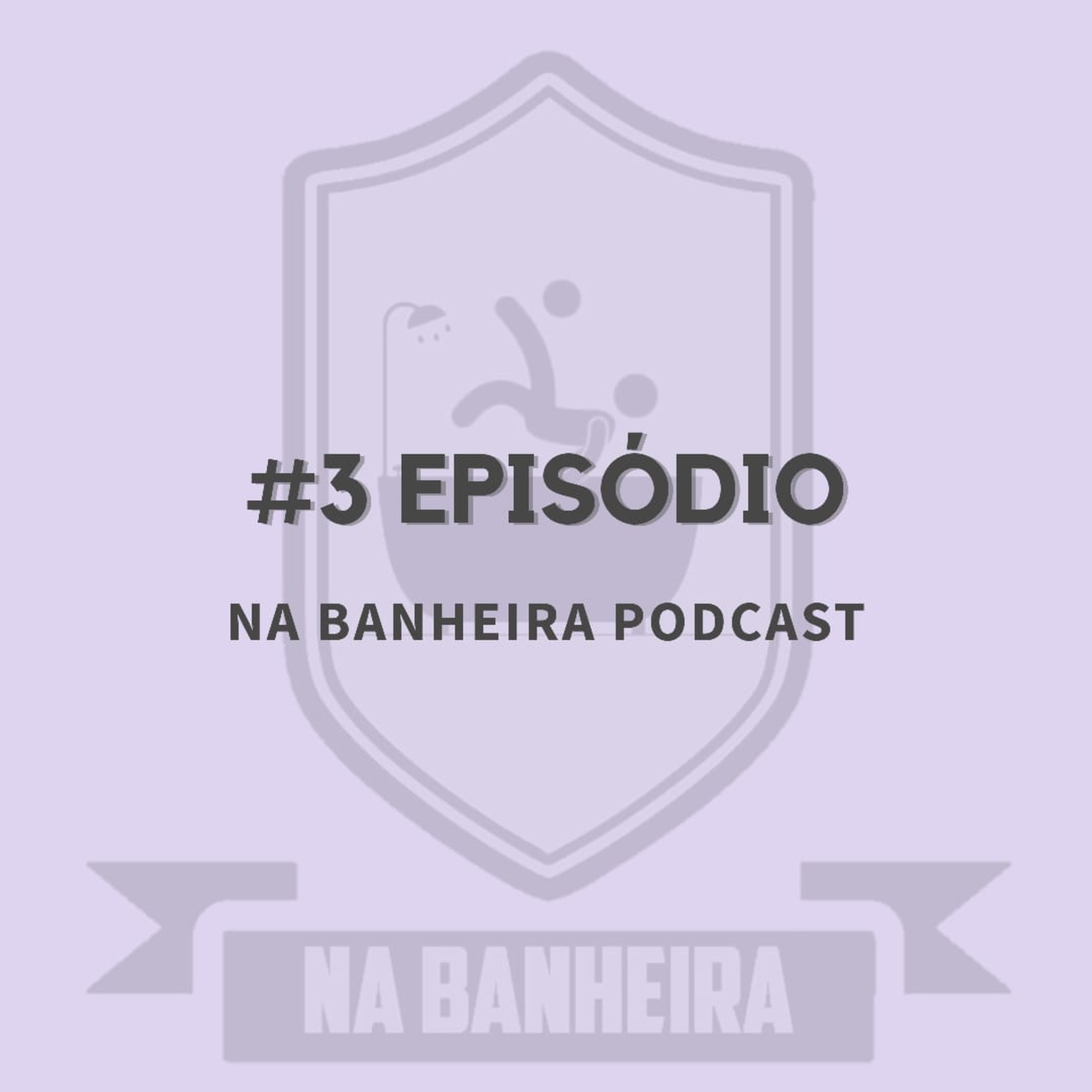 #3 Na Banheira episode artwork