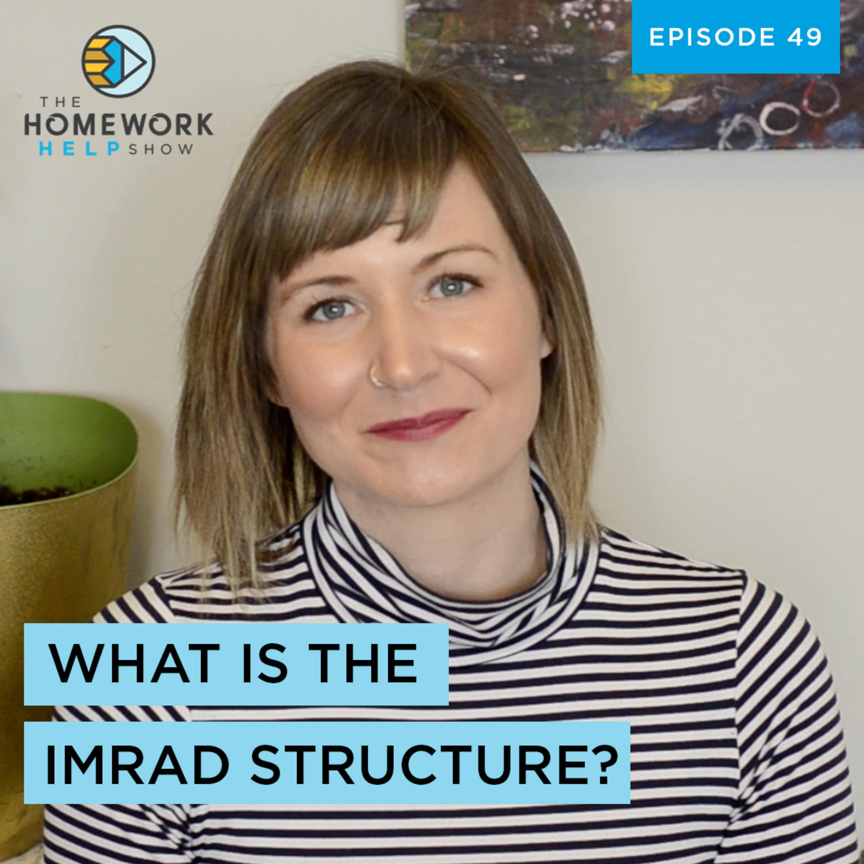  Use the IMRaD Structure to Write and Understand Scientific Essays | The Homework Help Show EP 49 episode artwork