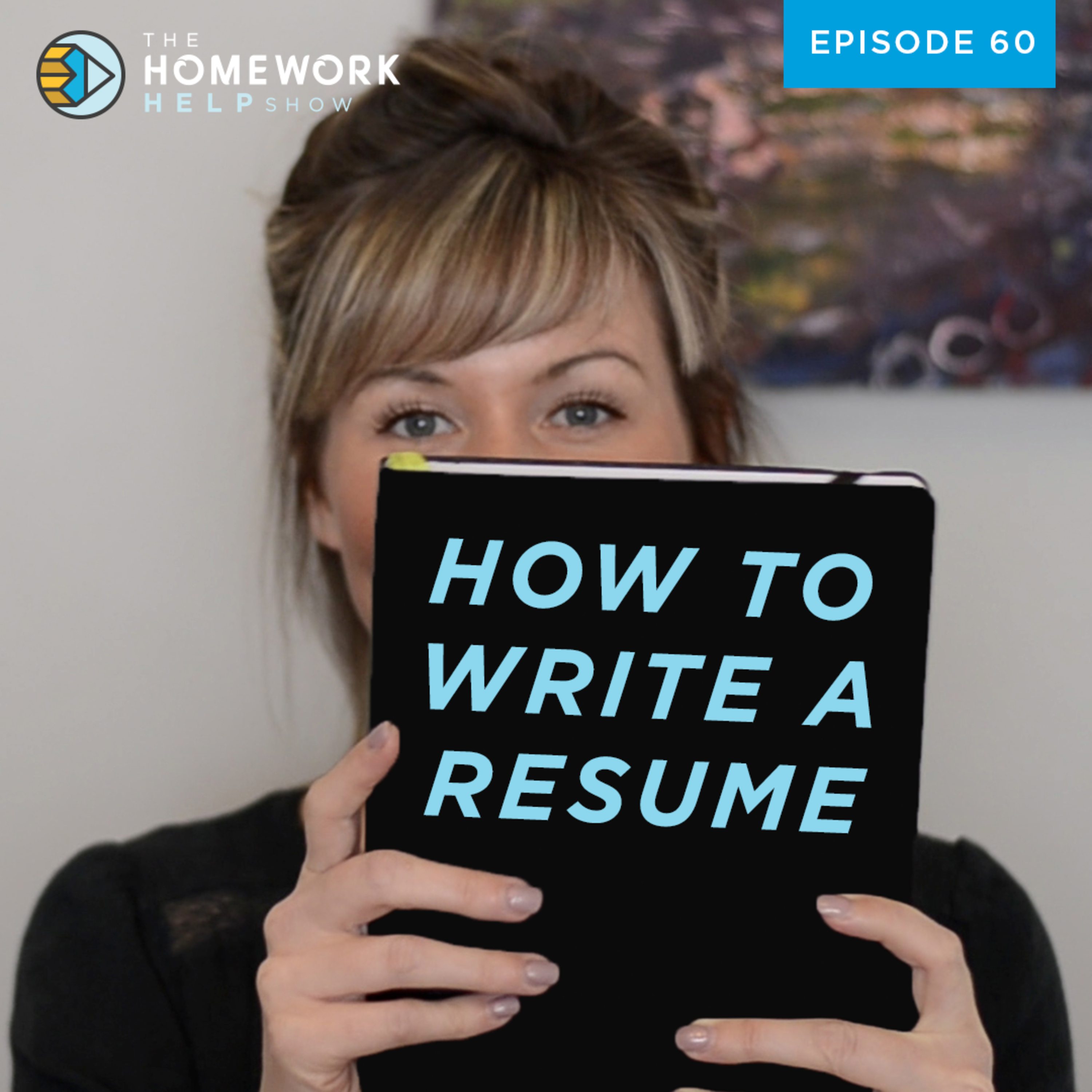 How to Write a Resume | The Homework Help Show EP 60 episode artwork