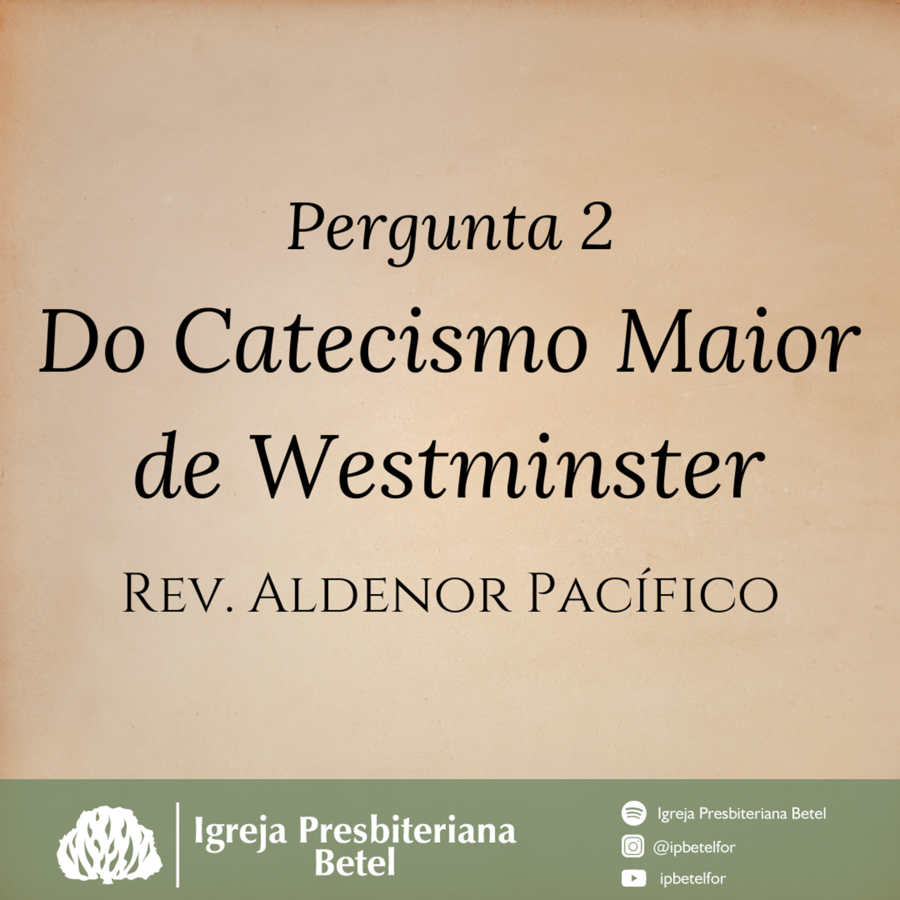 Pergunta 2 do Catecismo Maior de Westminster | Rev. Aldenor Pacífico