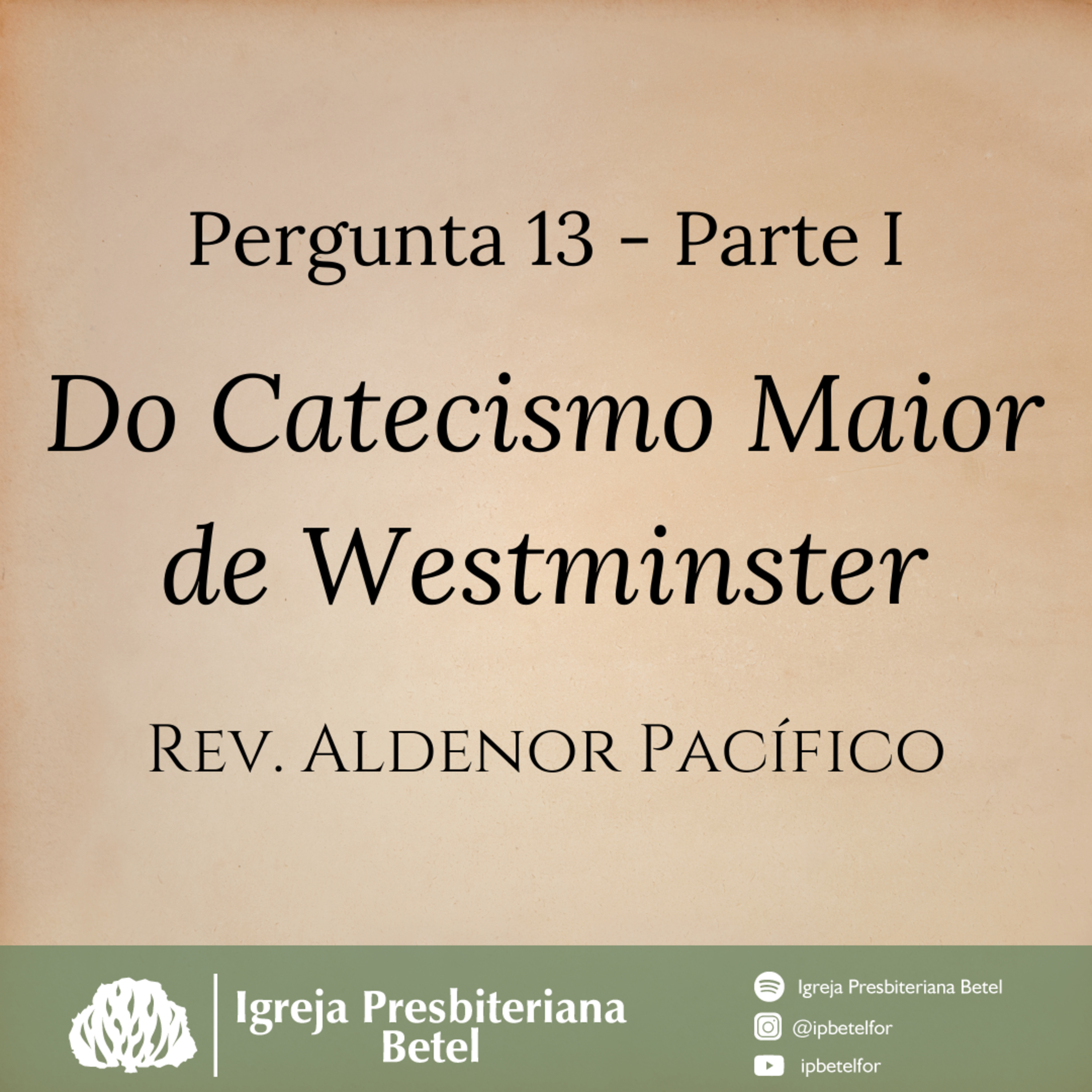 Pergunta 13 (Parte I) do Catecismo Maior de Westminster | Rev. Aldenor Pacífico episode artwork