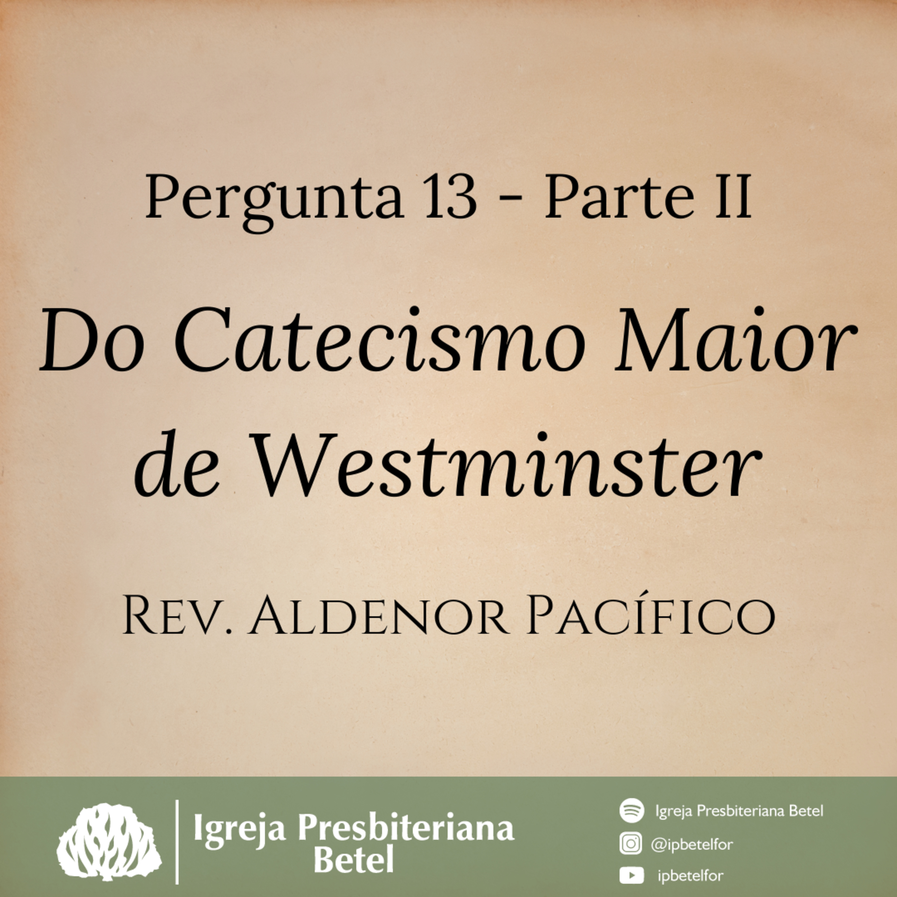 Pergunta 13 (Parte II) do Catecismo Maior de Westminster | Rev. Aldenor Pacífico episode artwork