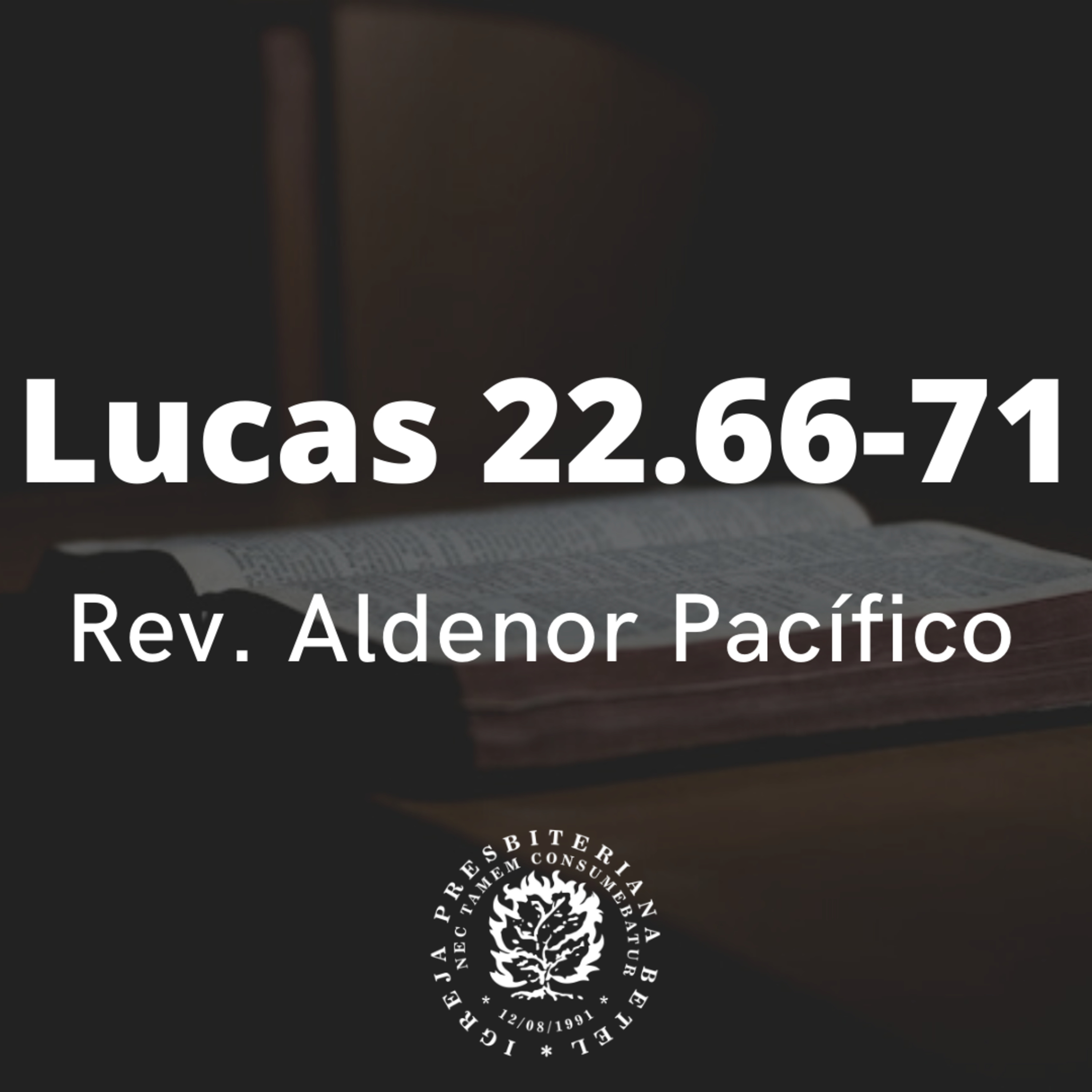Pregação em Lucas 22.66-71 | Rev. Aldenor Pacífico episode artwork