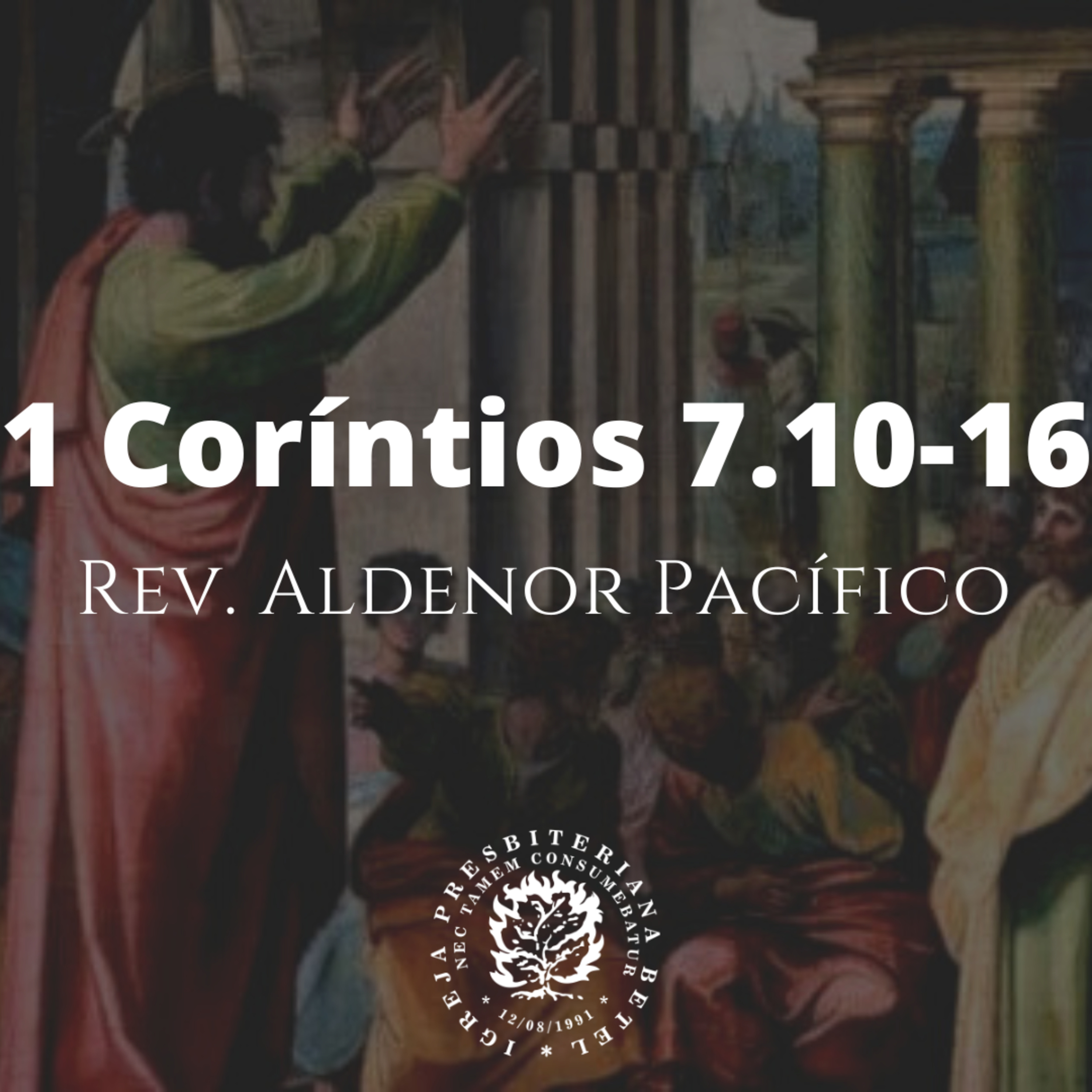 Pregação em 1 Coríntios 7.10-16 | Rev. Aldenor Pacífico