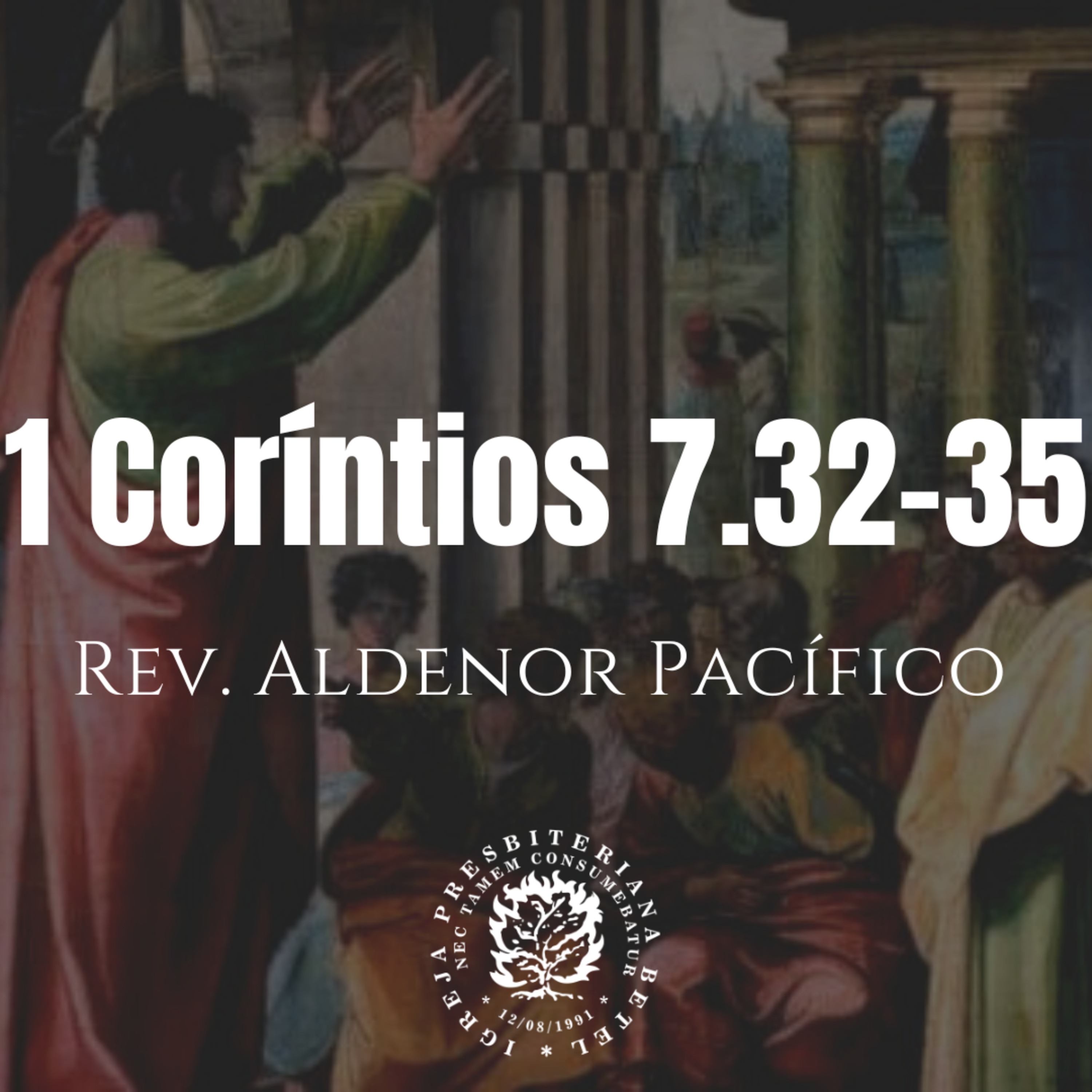 Pregação em 1 Coríntios 7.32-35 | Rev. Aldenor Pacífico