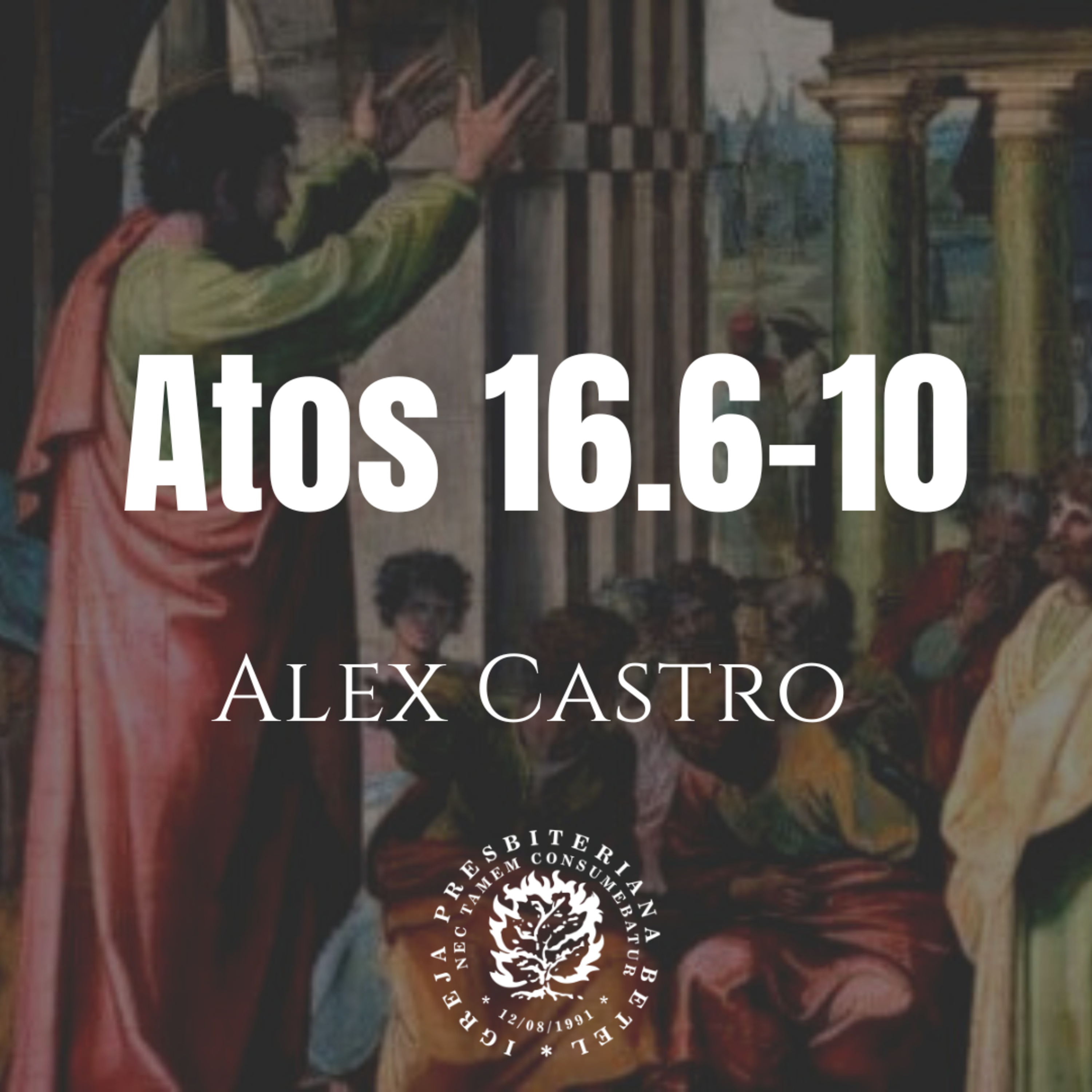 Pregação em Atos 16.6-10 | Alex Castro episode artwork
