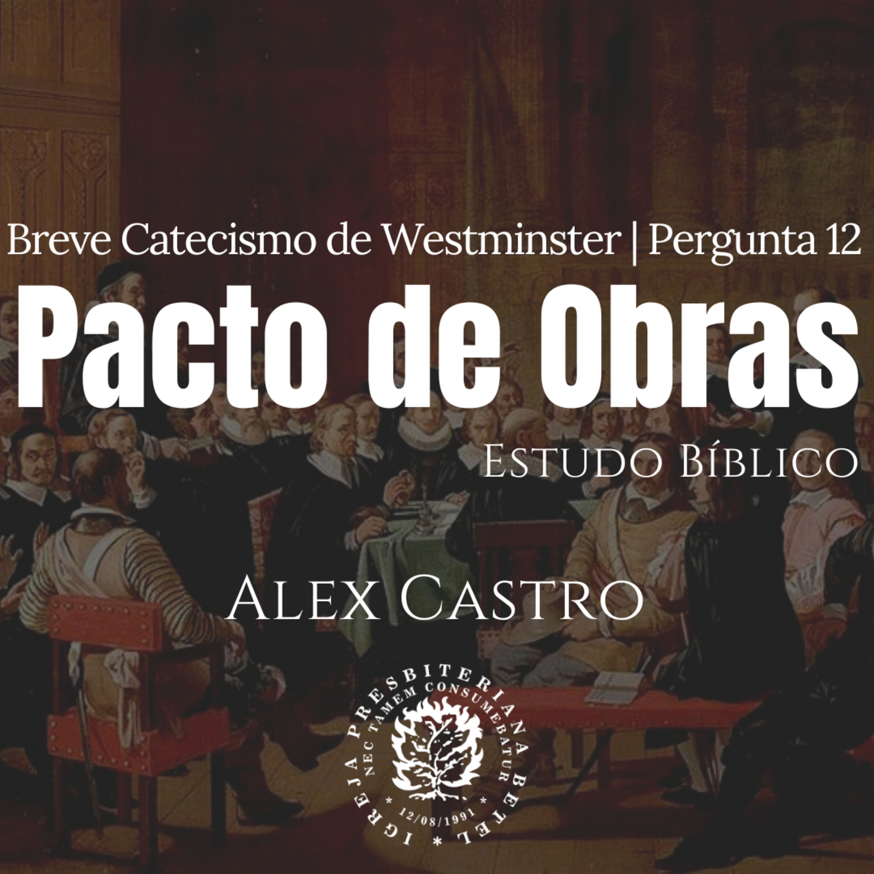 Estudo Bíblico: Pacto de Obras - Pergunta 12 do BCW - Parte II | Alex Castro