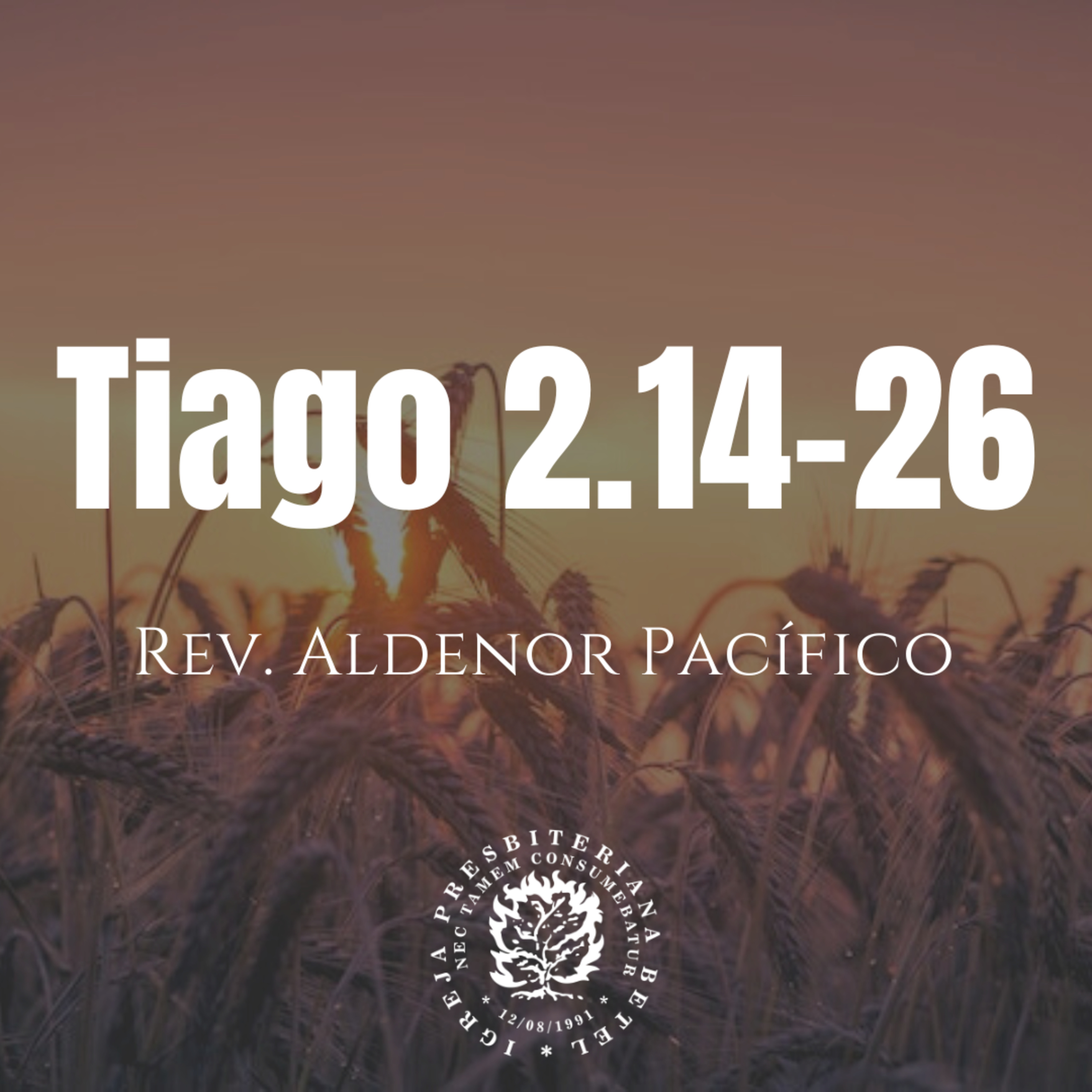 Pregação em Tiago 2.14-26 | Rev. Aldenor Pacífico