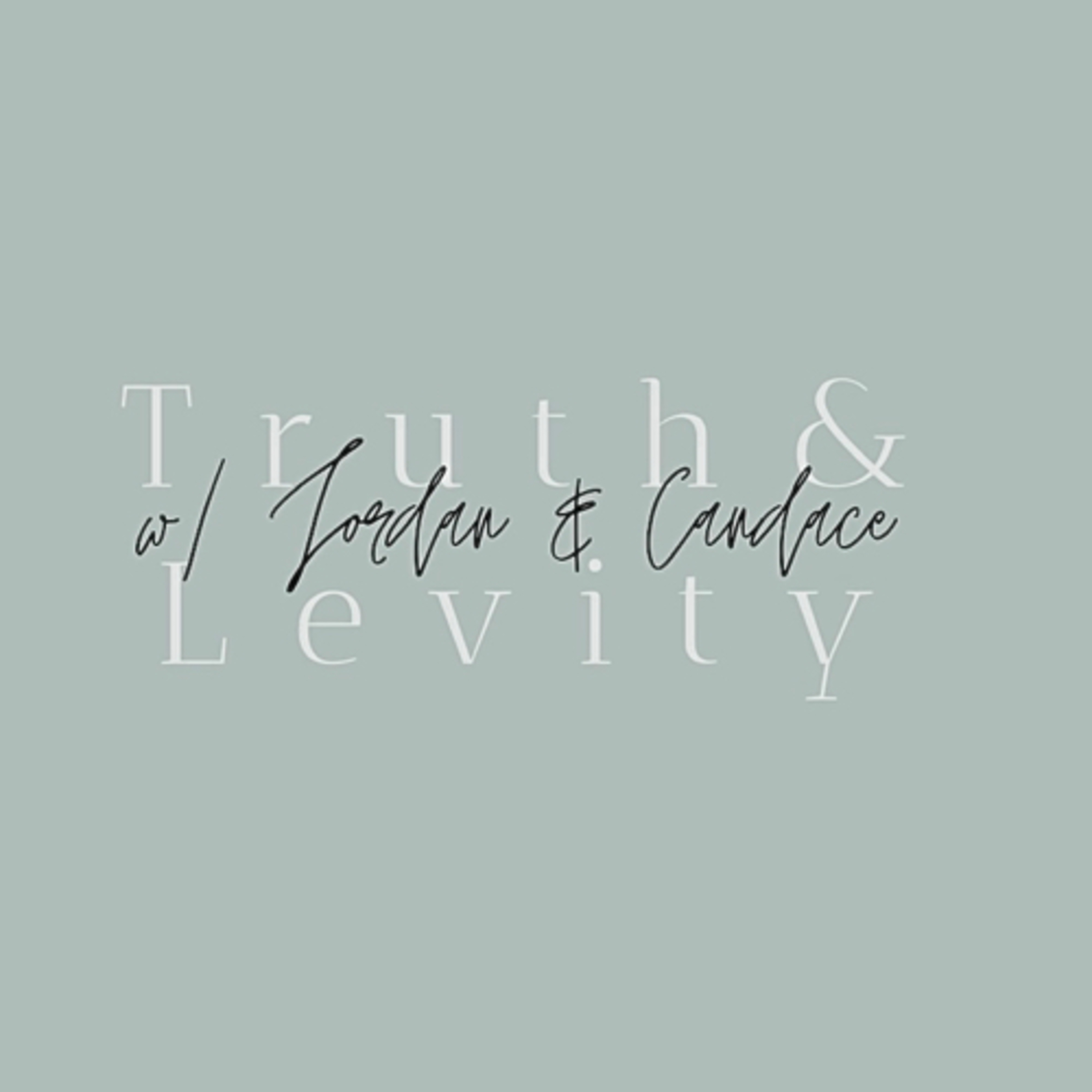 Truth & Levity with Jordan & Candace