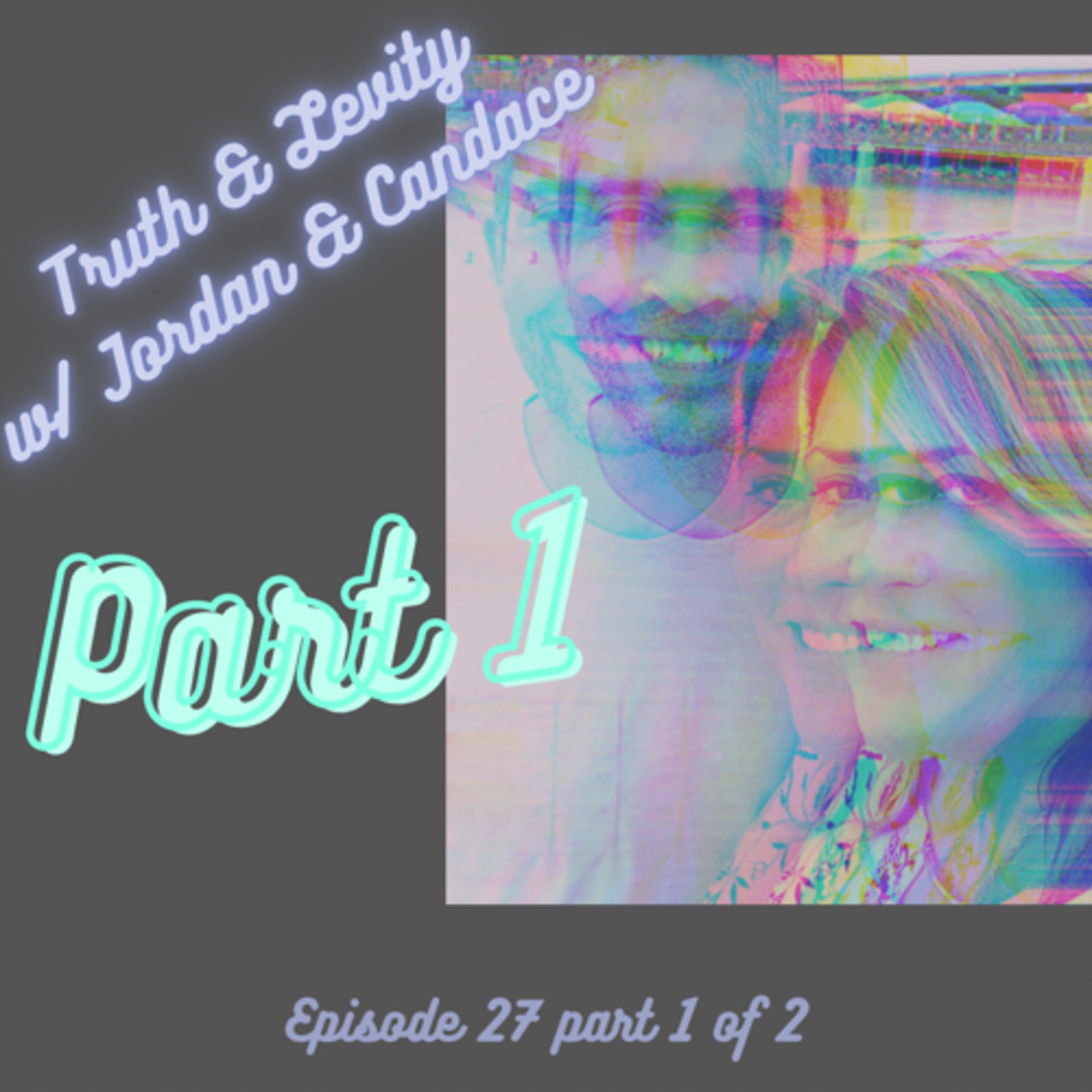 Truth & Levity with Jordan & Candace