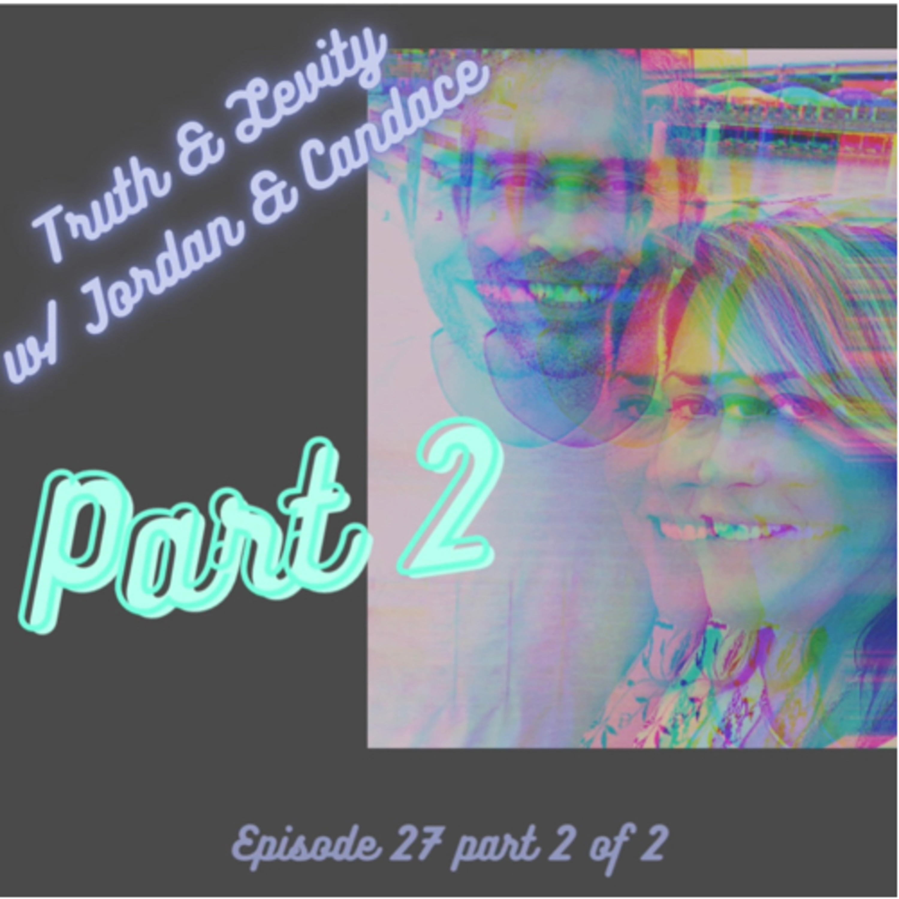 Truth & Levity with Jordan & Candace