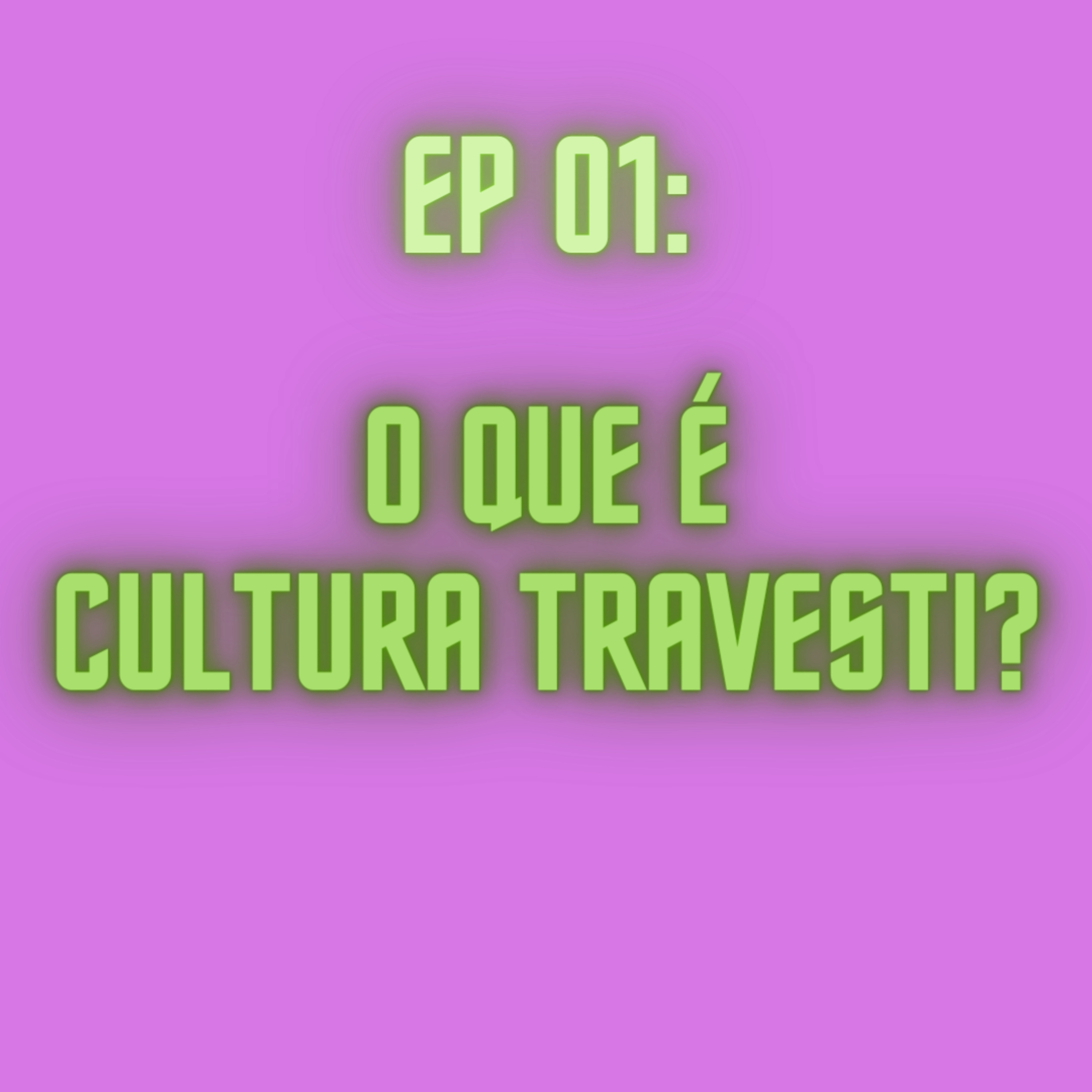 Cultura Travesti - A Fábrica de Bonecas