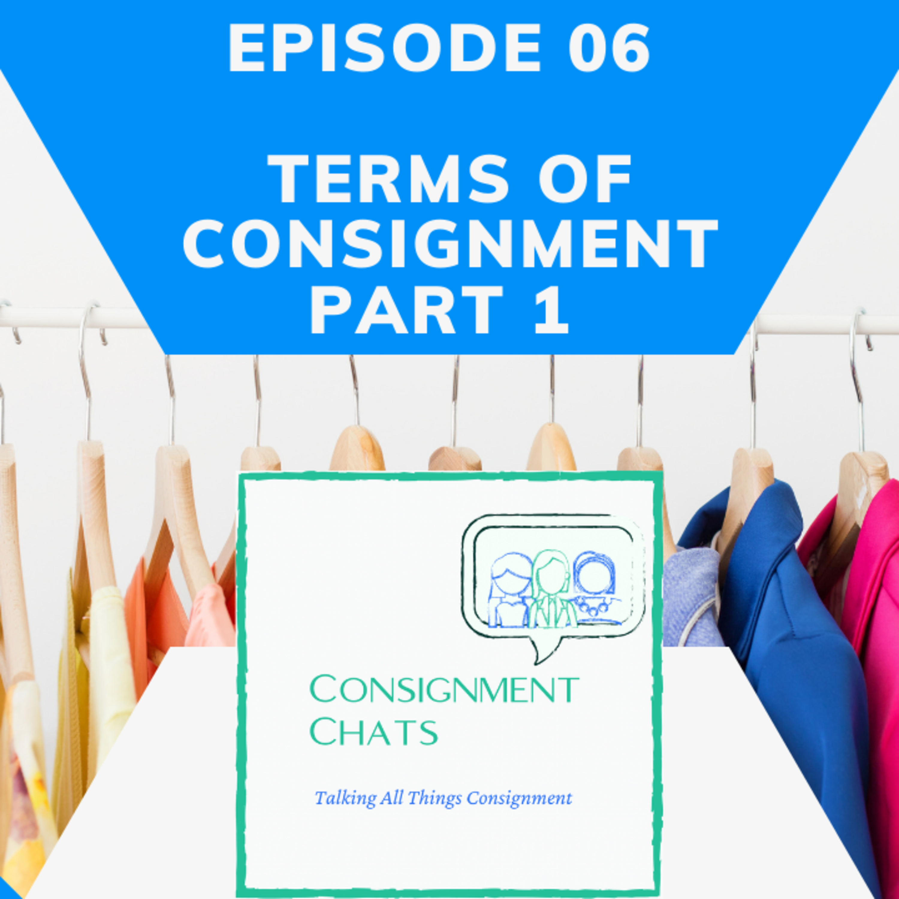 Ep 6. Terms of Consignment for Resellers Part 1 of 2 episode artwork