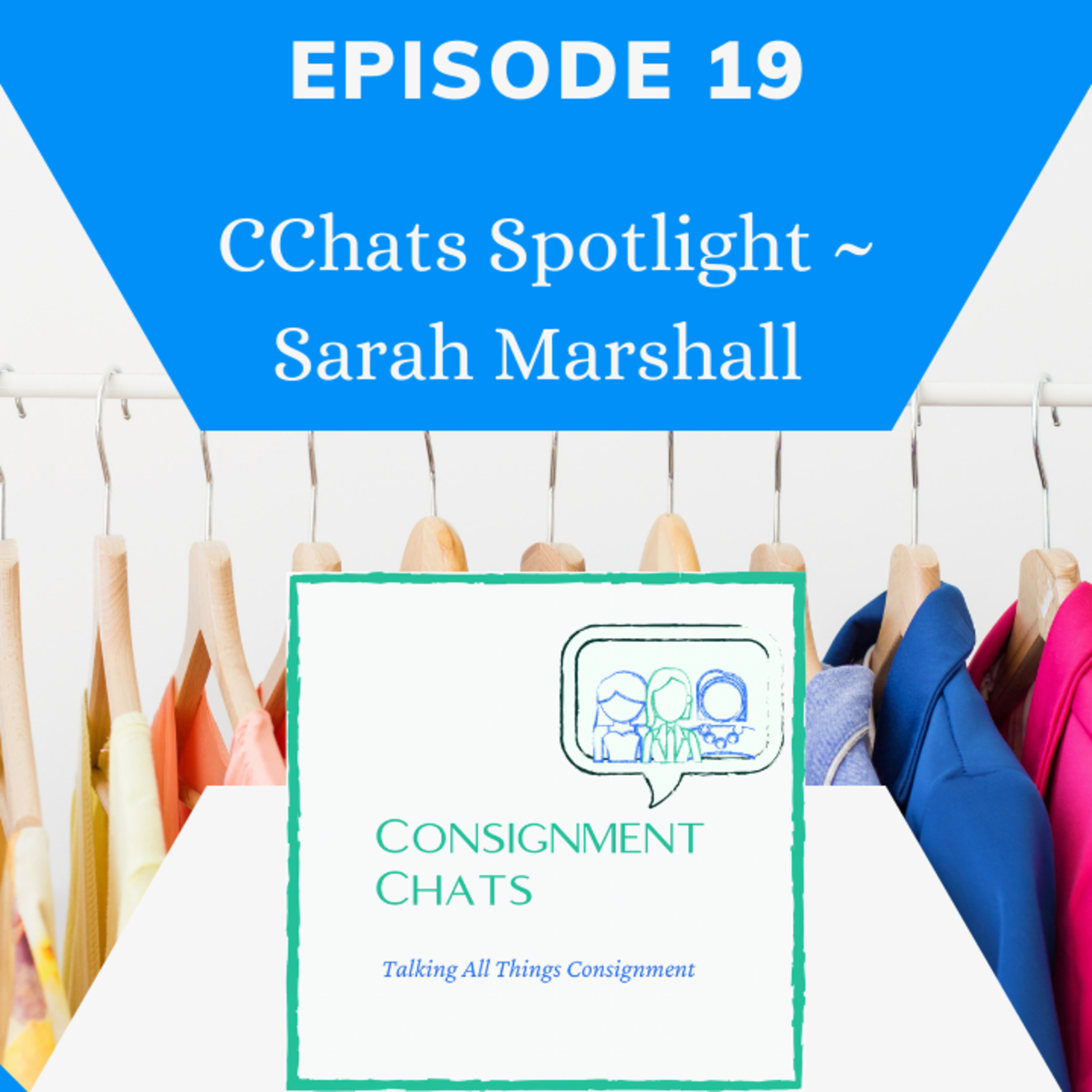 Ep 19. C Chats Spotlight on Sarah Marshall, Consignment Coach @ The Consignment Corner for Store Owners episode artwork