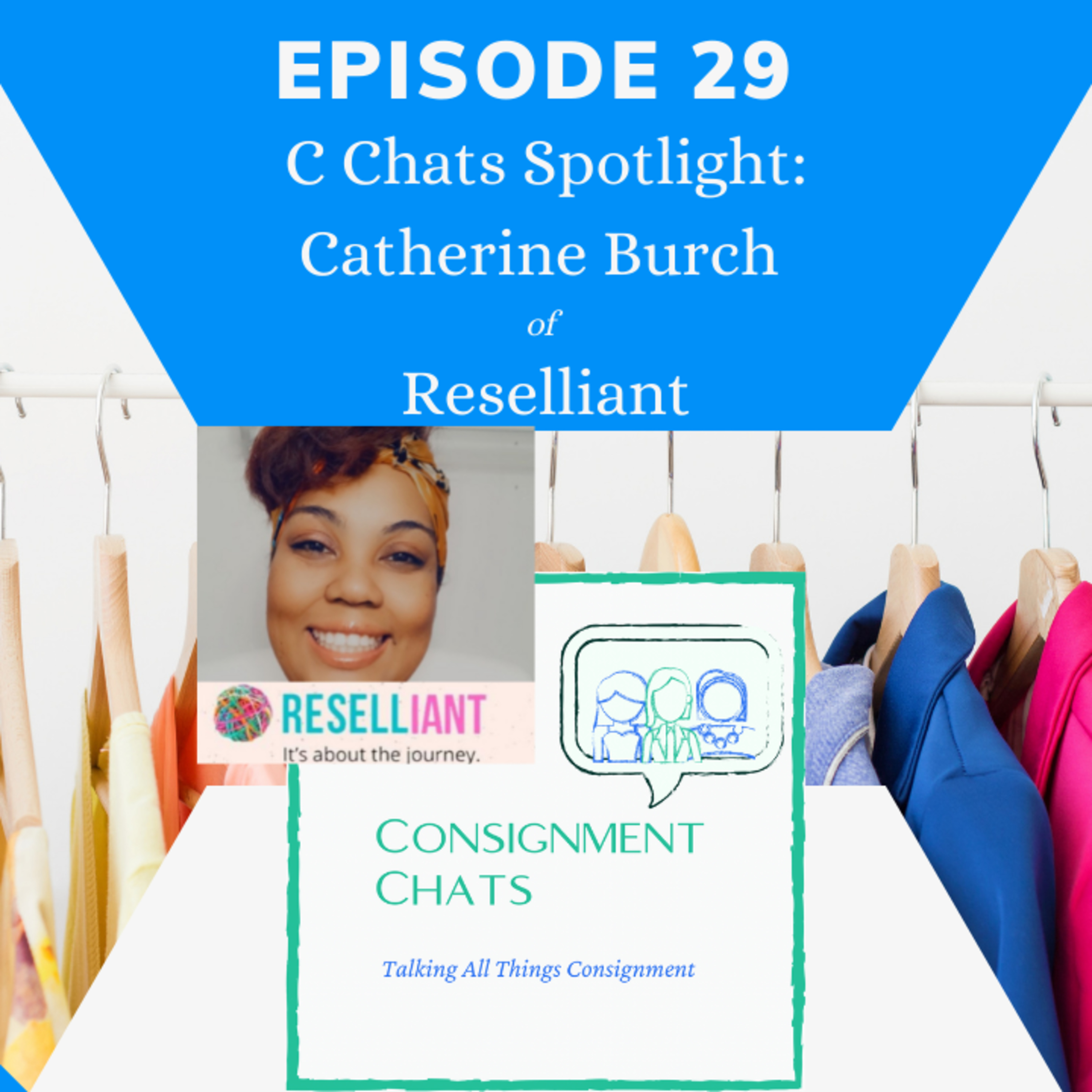 Episode 29: C Chats Spotlight on Catherine Burch of Reselliant ~ It's About the Journey episode artwork