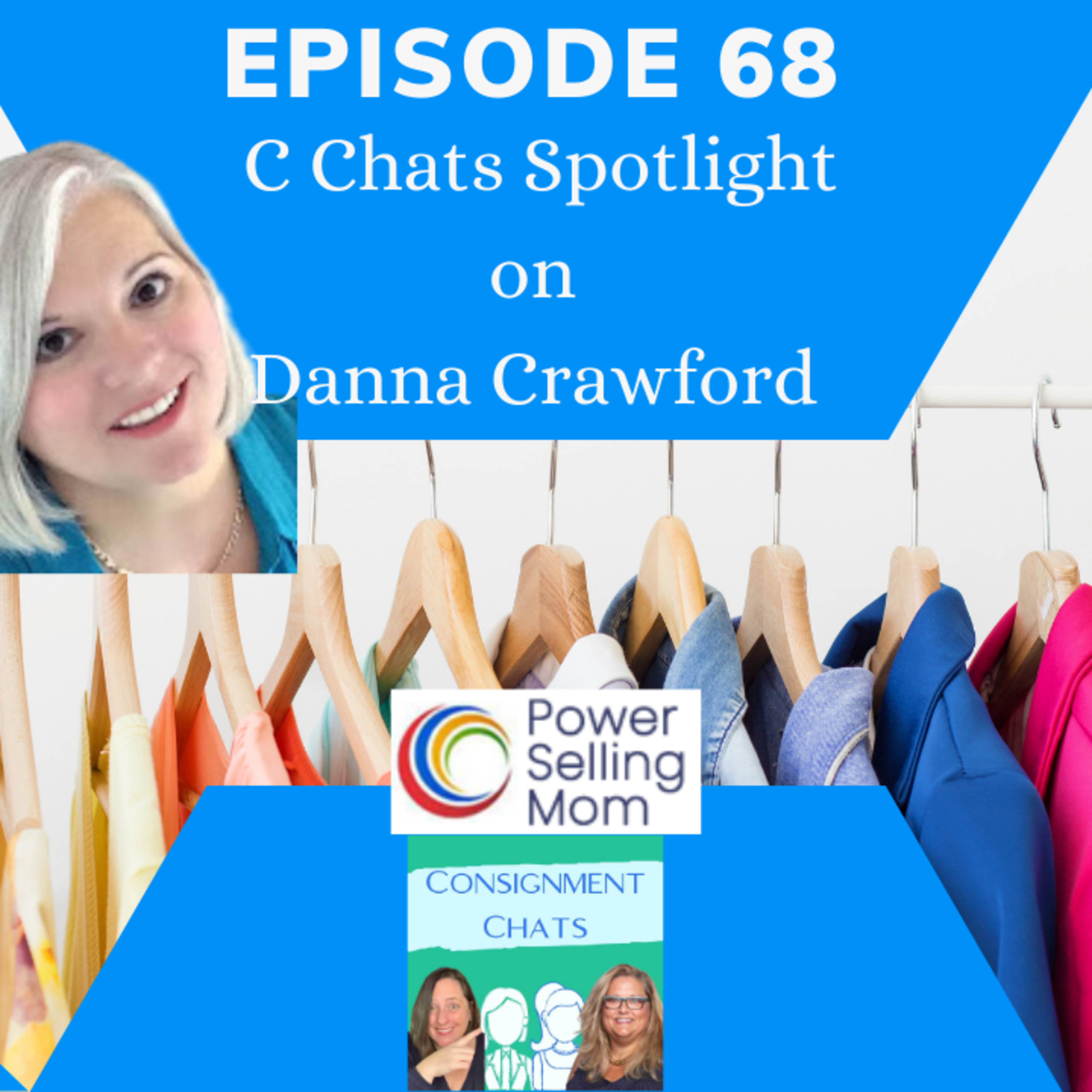 Episode 68. C Chats Spotlight on Danna Crawford of Power Selling Mom (S2. E15) episode artwork