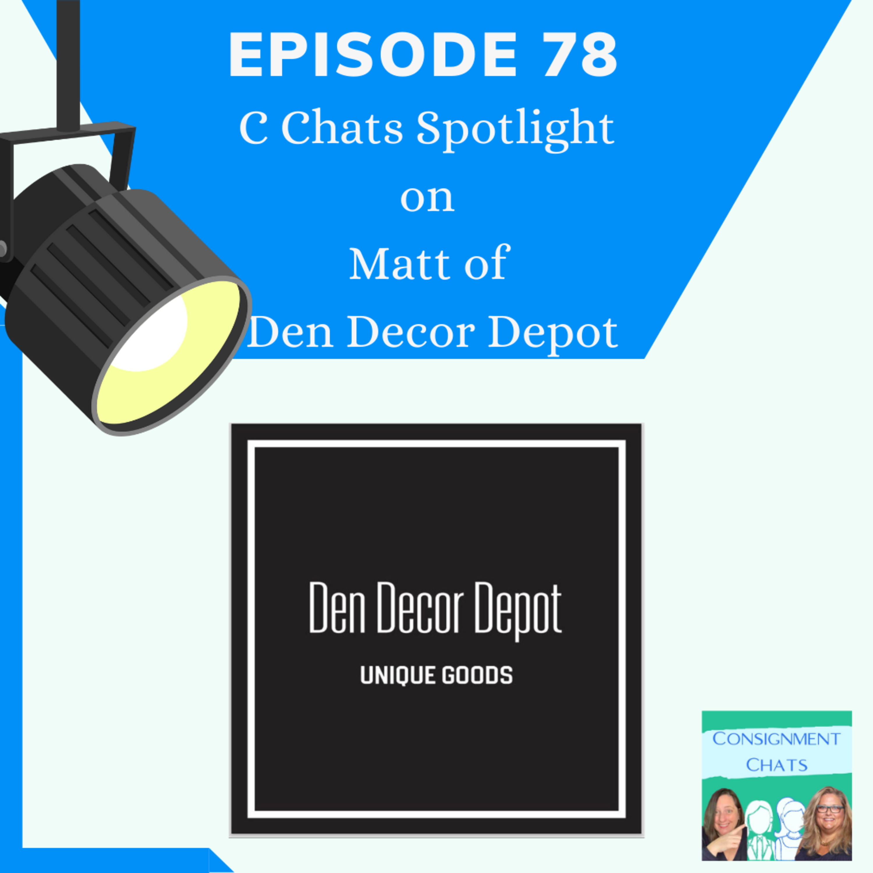 Episode 78. C Chats Spotlight on Matt of Den Decor Depot. Successful Reseller Interview (S2.E25) episode artwork