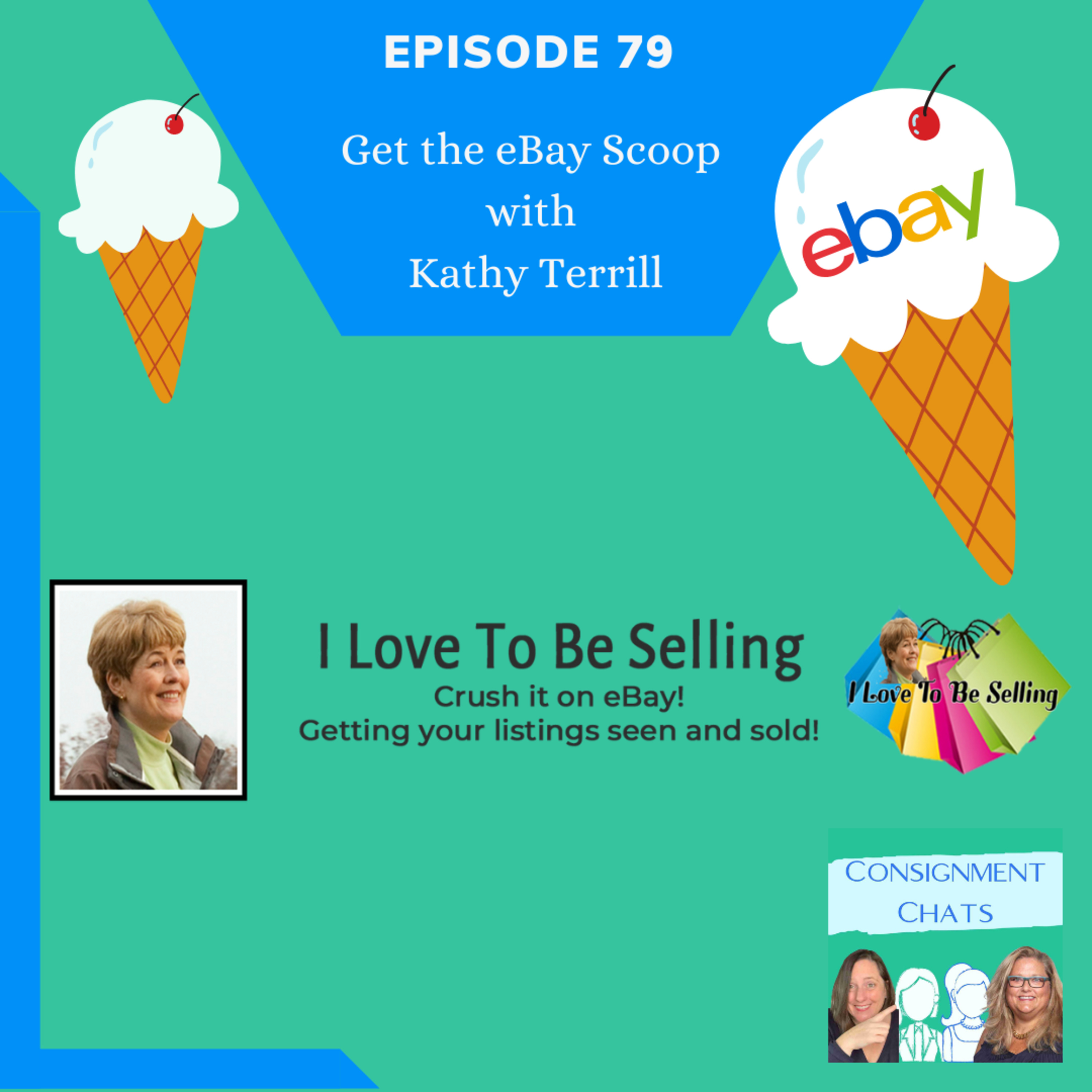 Episode 79. Kathy Terrill of I Love to Be Selling Gives Us the eBay Scoop (S2. E26) episode artwork