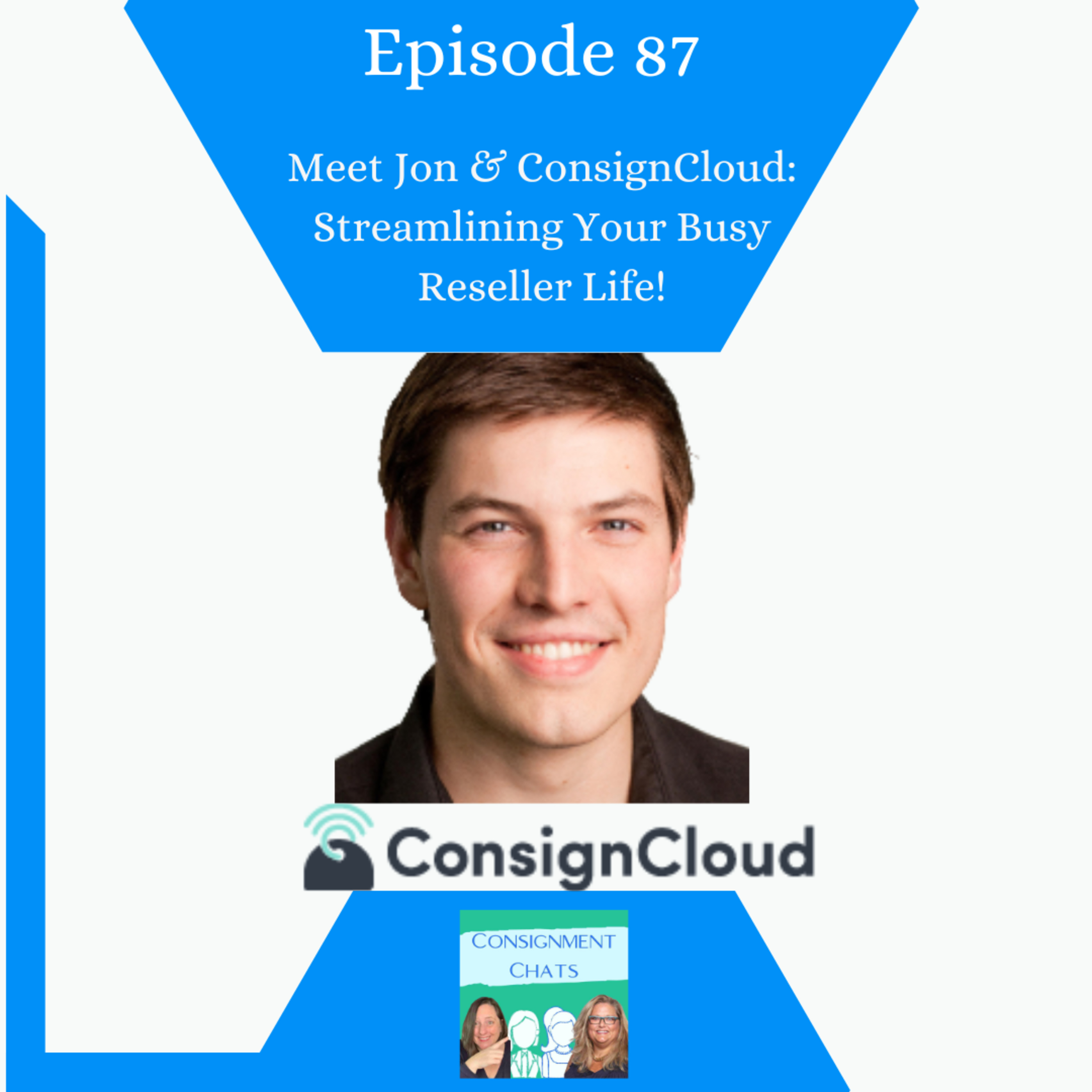 Episode 87. Jon Staab & ConsignCloud: Streamlining your Busy Reseller Life (S2.E34) episode artwork