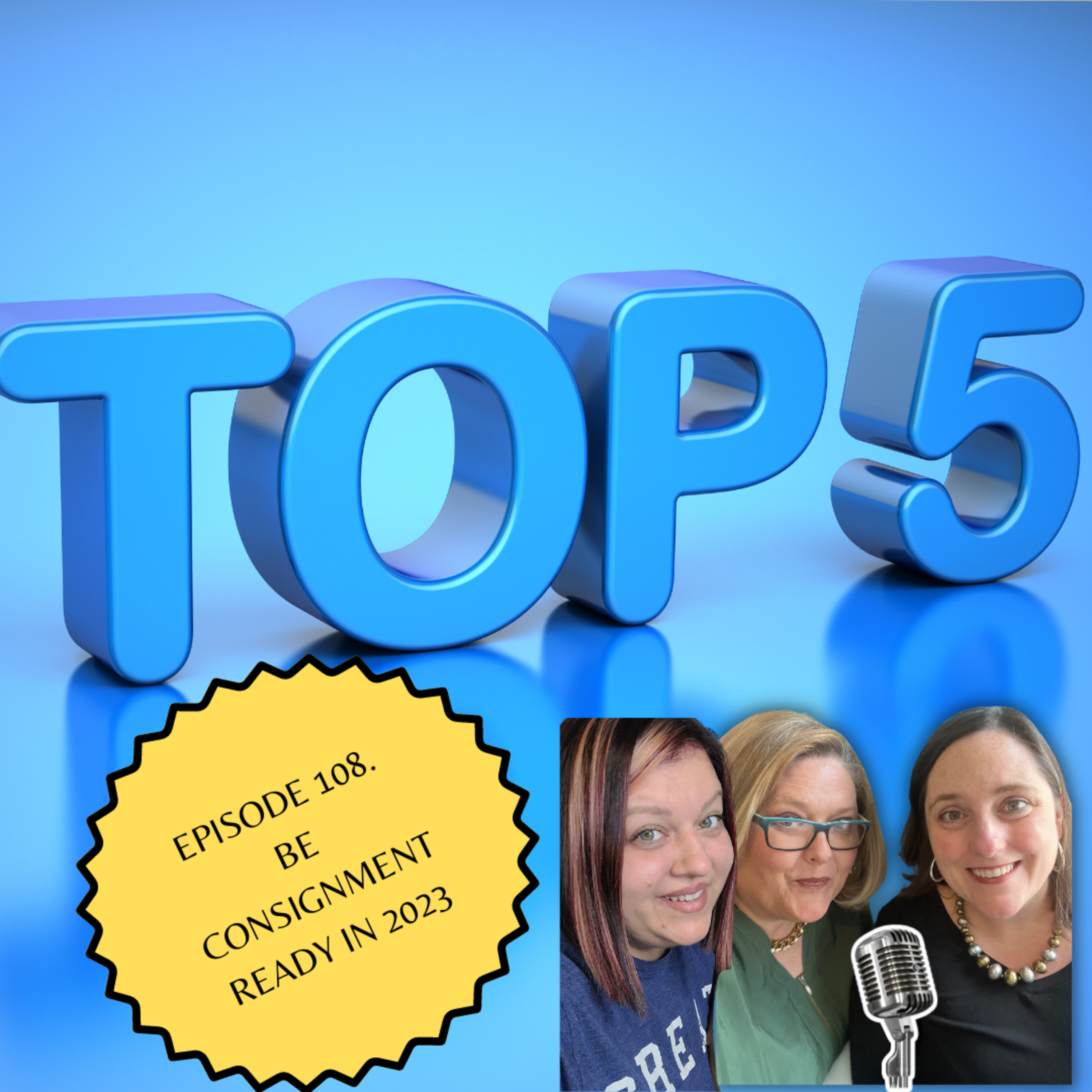 Episode 108. Top 5 Reasons to be a Consignment Ready Reseller in 2023 (S3. E4) episode artwork
