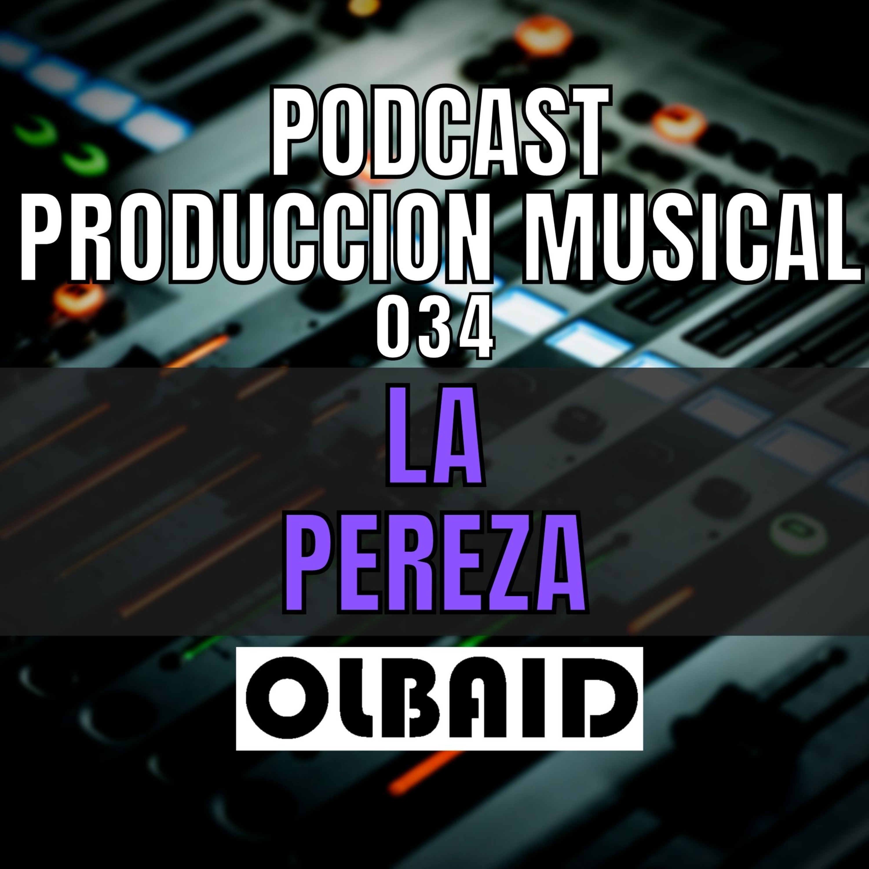 cover of episode 👂🏼PEREZA | PODCAST Producción Musical 034