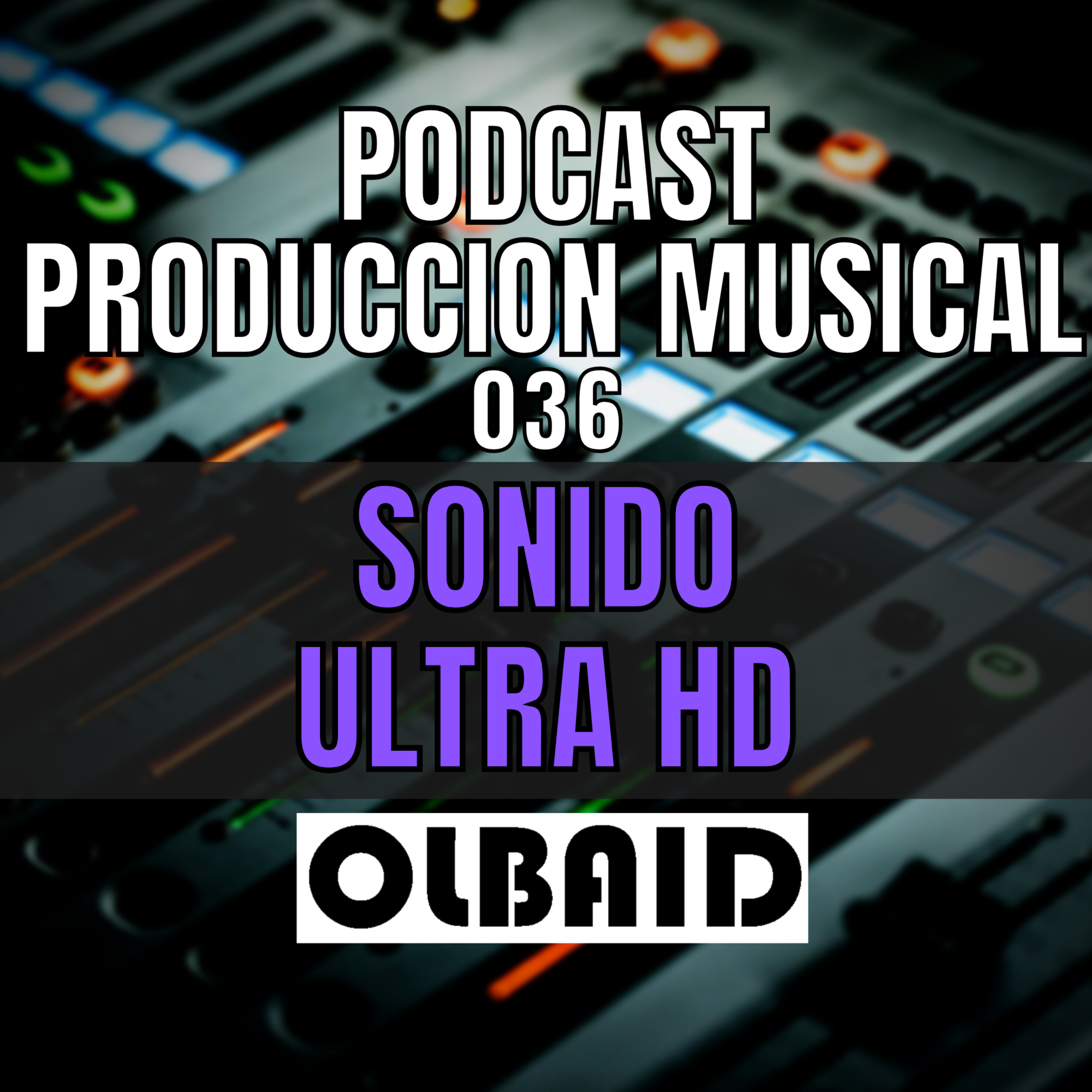 cover of episode 👂🏼Sonido ULTRA HD... | PODCAST Producción Musical 036