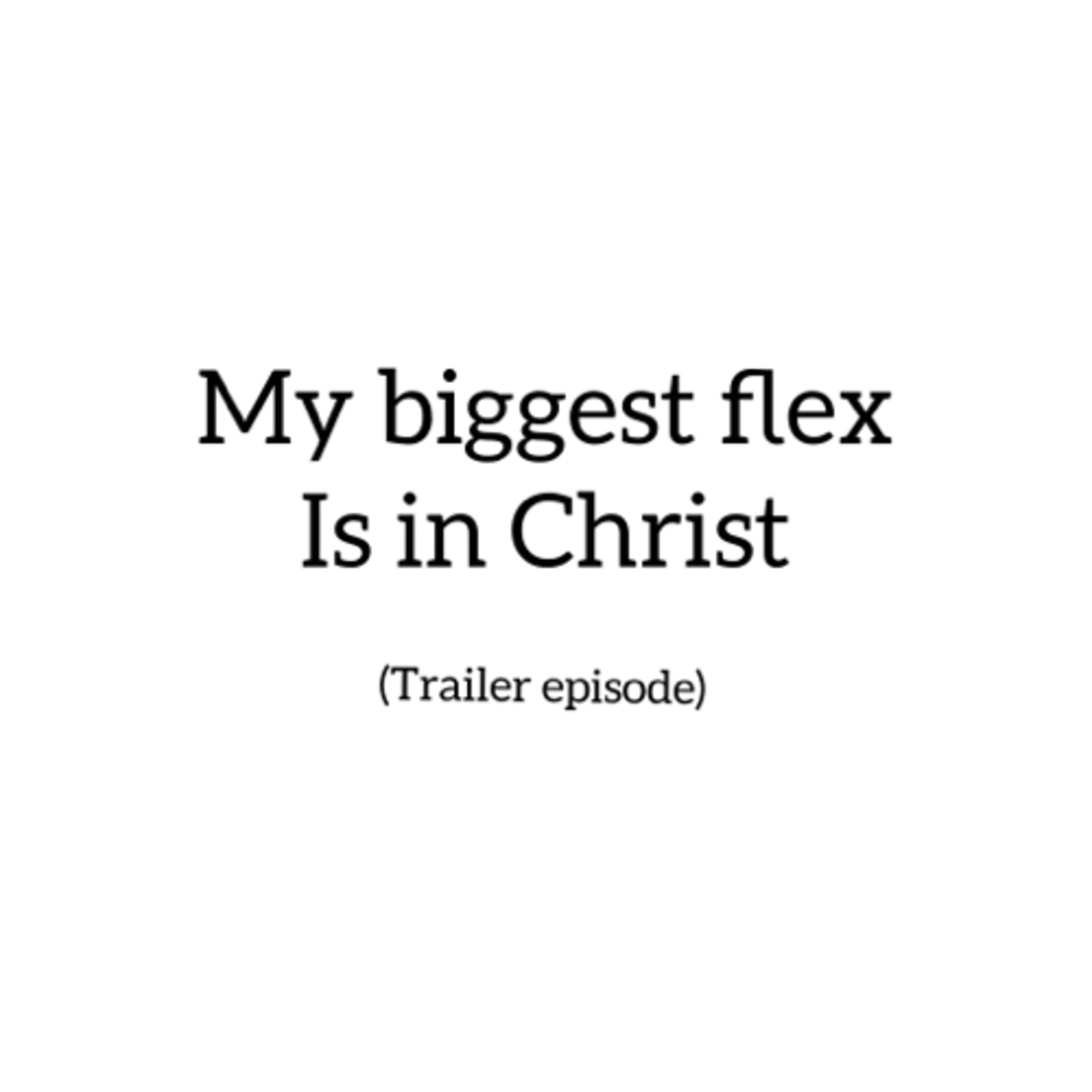 My biggest flex is in Christ