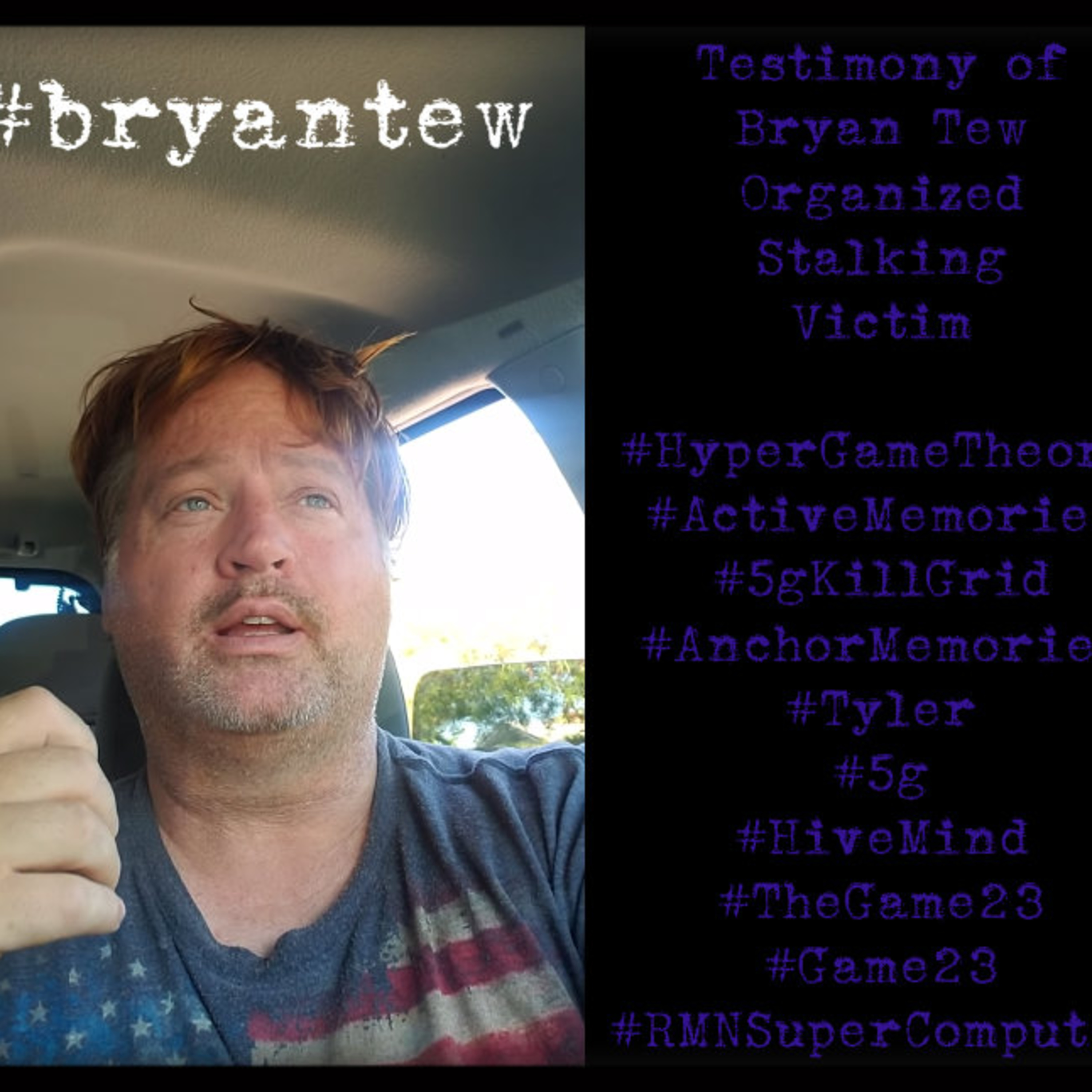 July 17/18 - Testimony of Bryan Tew Organized Stalking Victim - Verification Triggers