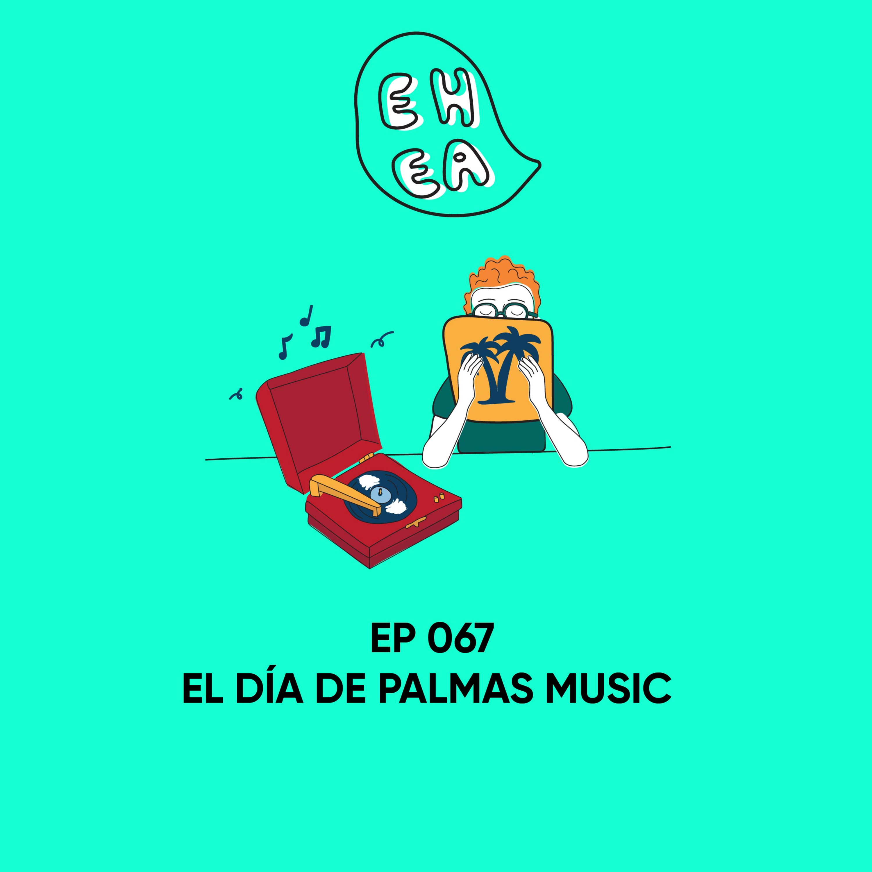#67 | El día de El Palmas Music episode artwork
