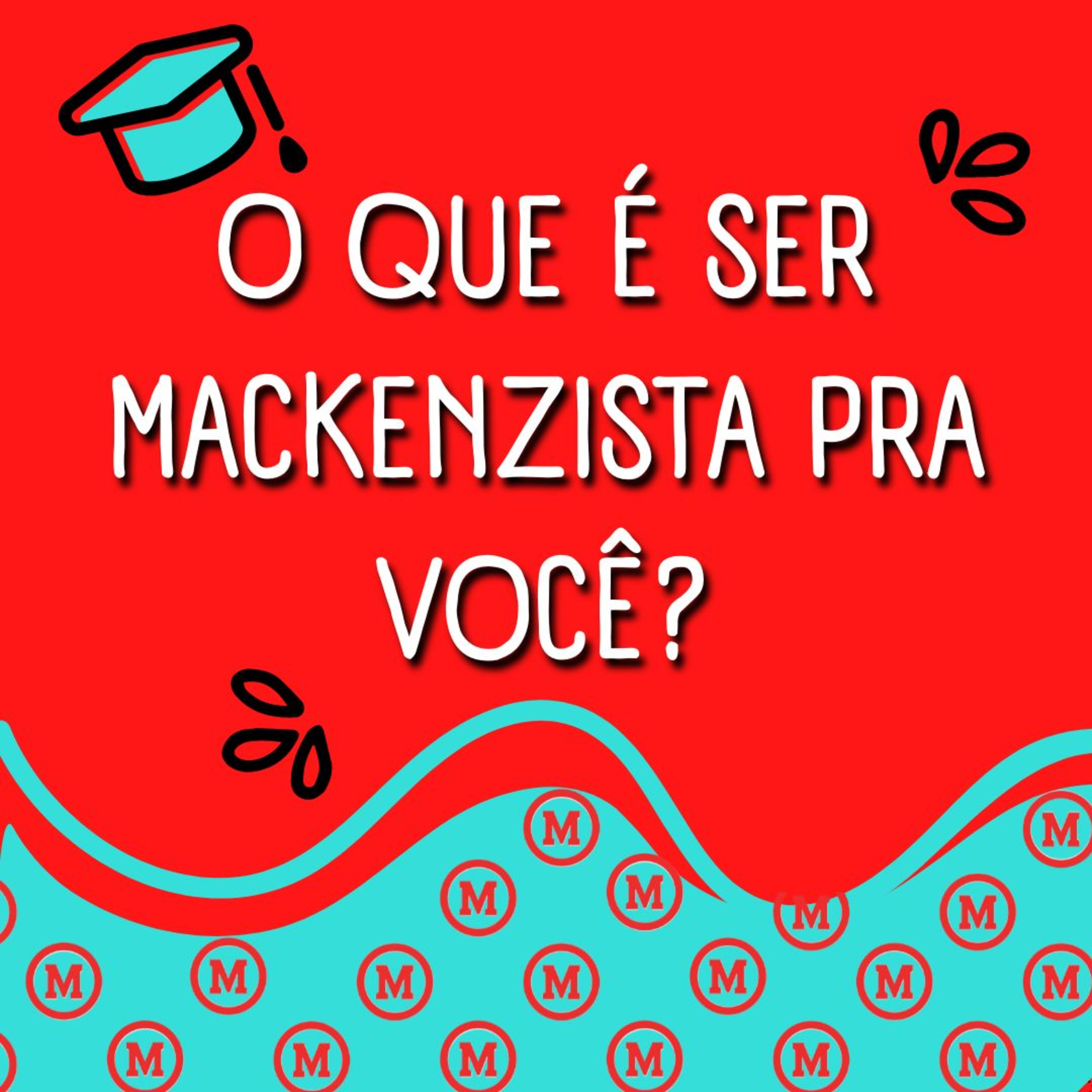 O QUE É SER MACKENZISTA PARA VOCÊ?